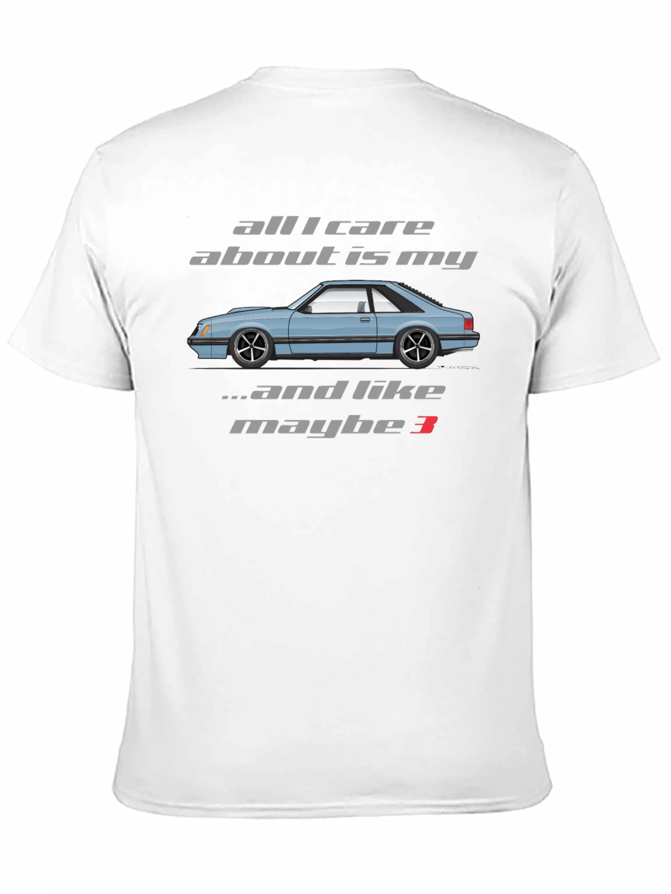 All I Care About is My Foxbody Mustang T-Shirt