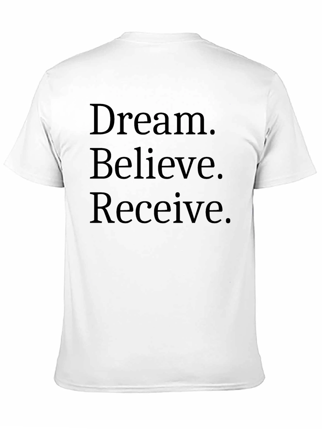 Dream Believe Receive T-Shirt - Motivational Black Tee