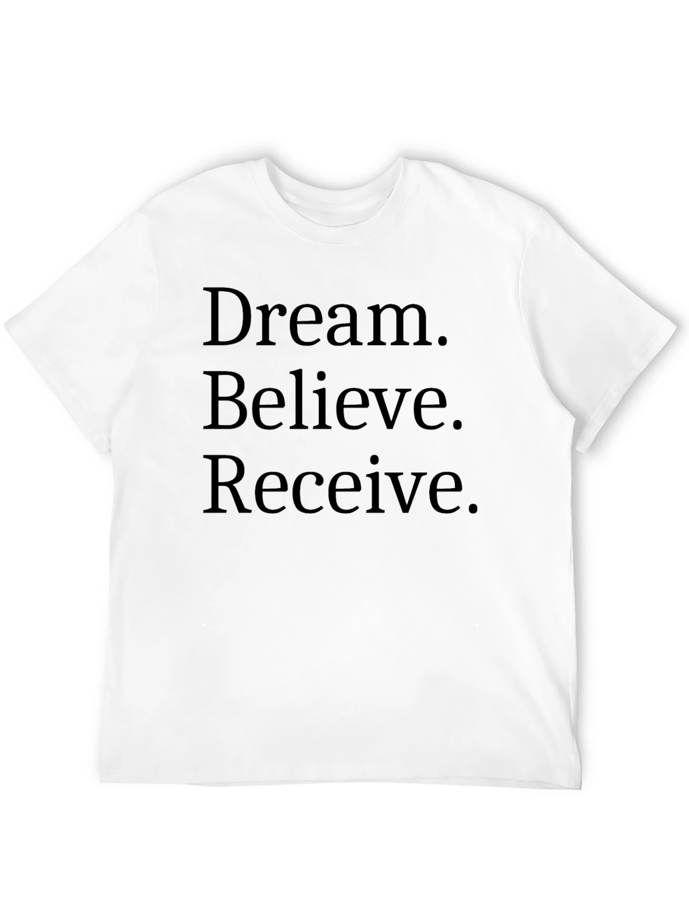 Dream Believe Receive T-Shirt - Motivational Black Tee