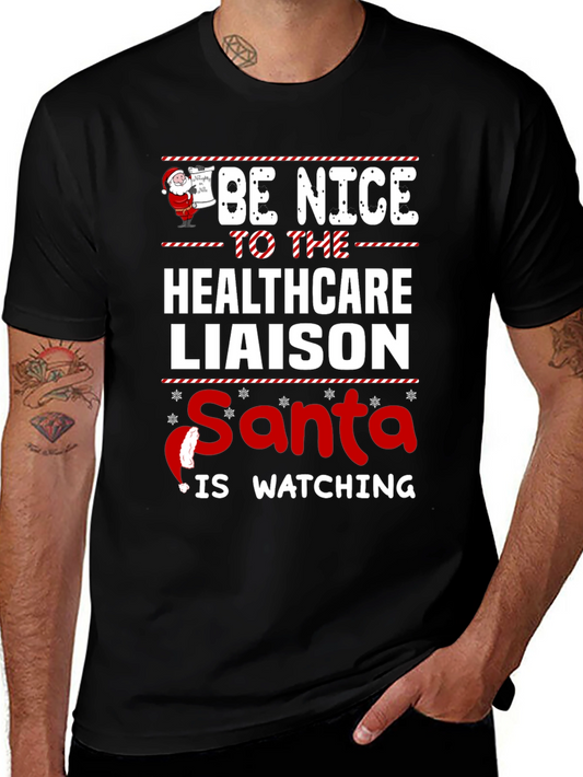 Be Nice to the Healthcare Liaison Santa is Watching T-Shirt