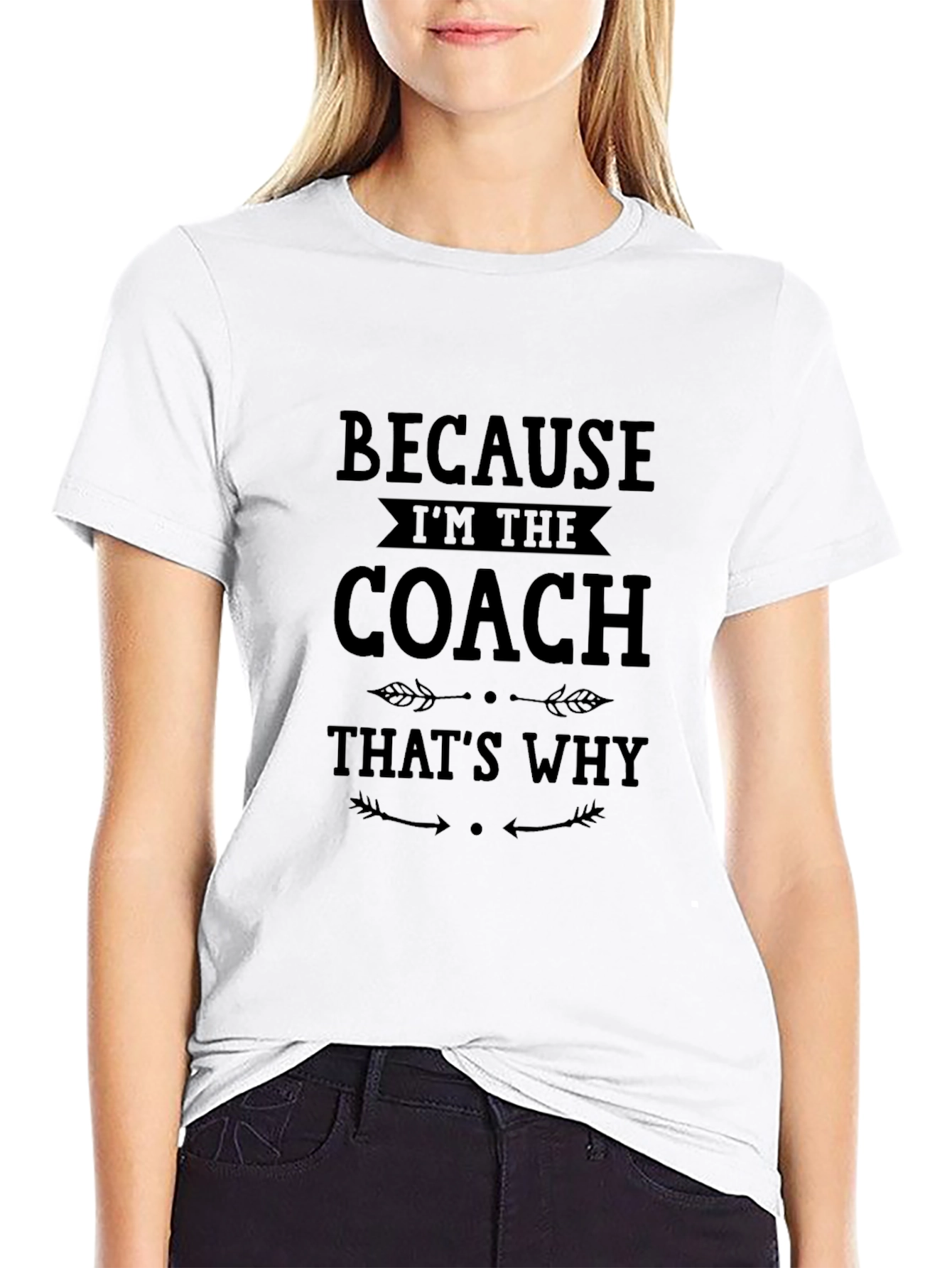 Because Im The Coach Thats Why T-Shirt