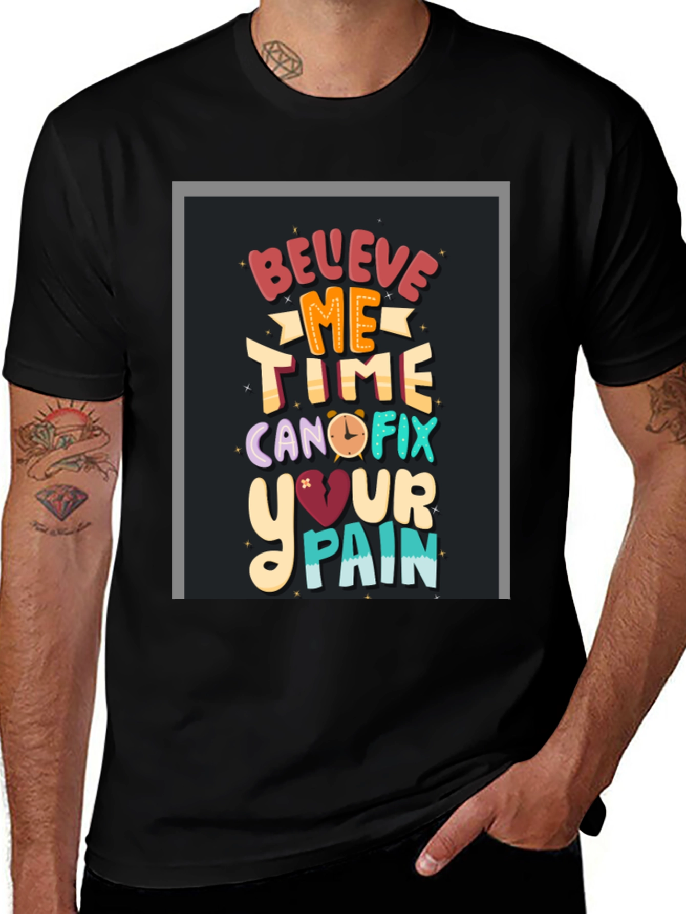 Believe Me Time Can Fix Your Pain Graphic T-Shirt