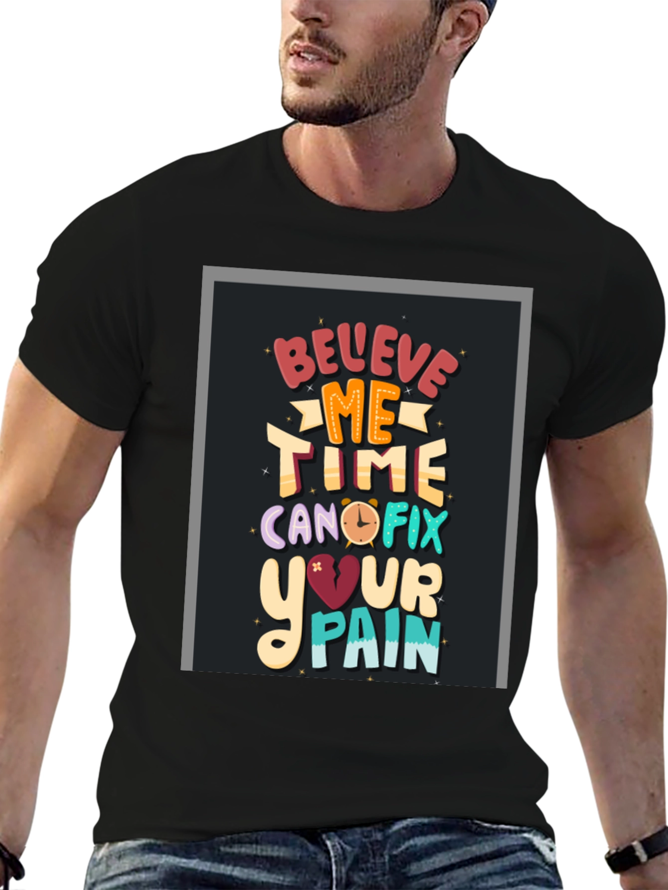 Believe Me Time Can Fix Your Pain Graphic T-Shirt