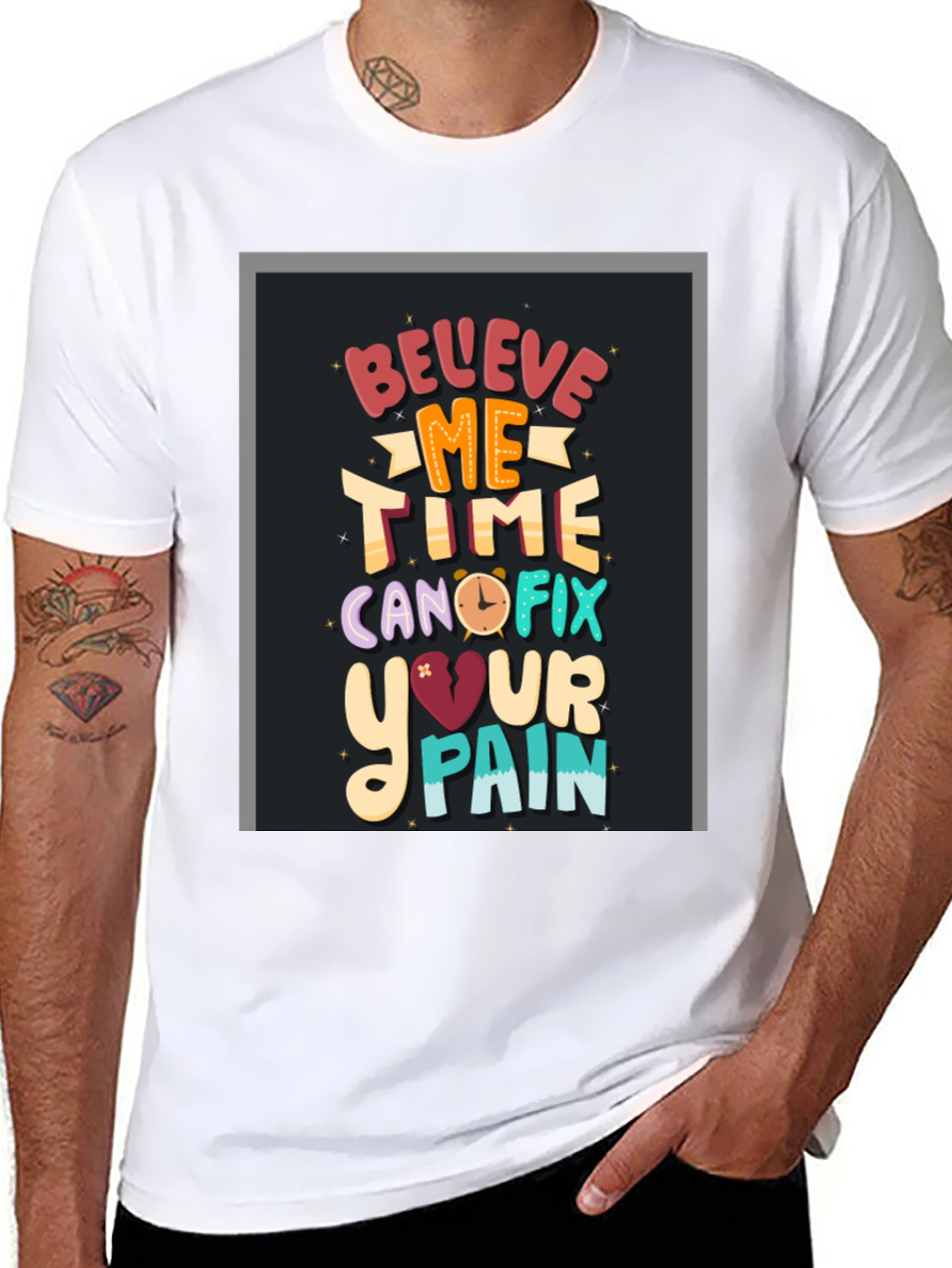 Believe Me Time Can Fix Your Pain Graphic T-Shirt