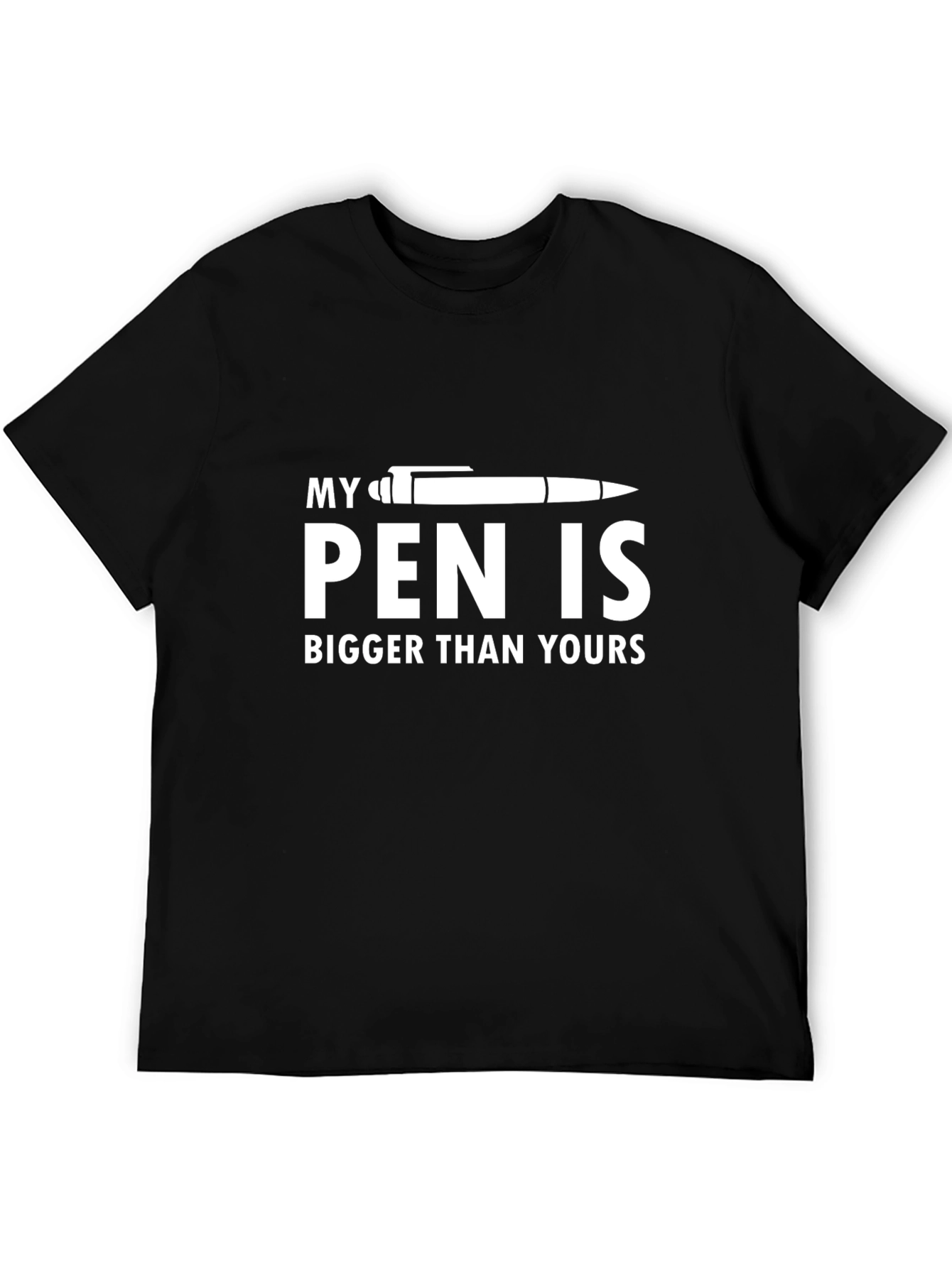 My Pen Is Bigger T-Shirt - Funny Graphic Tee