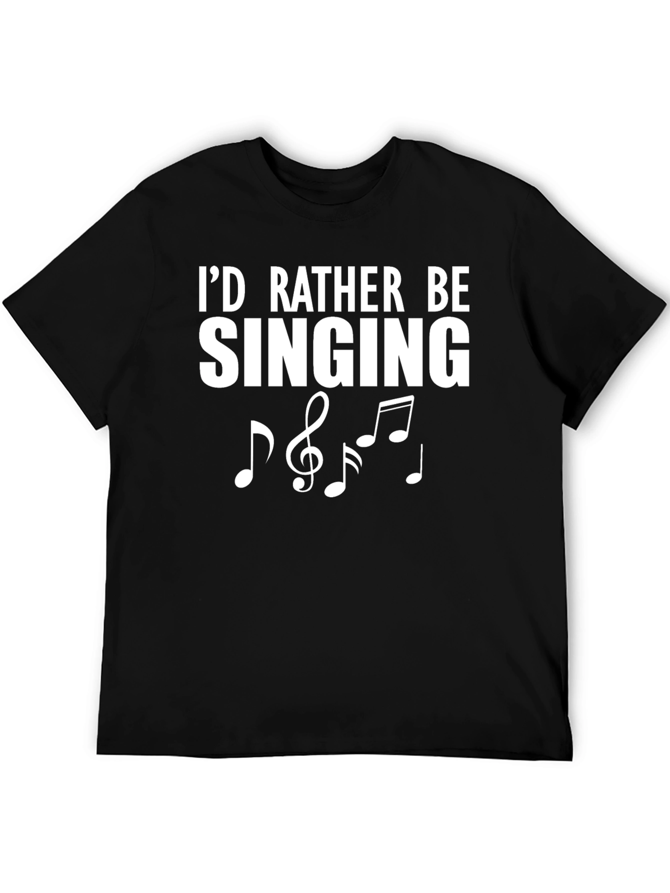Id Rather Be Singing T-Shirt