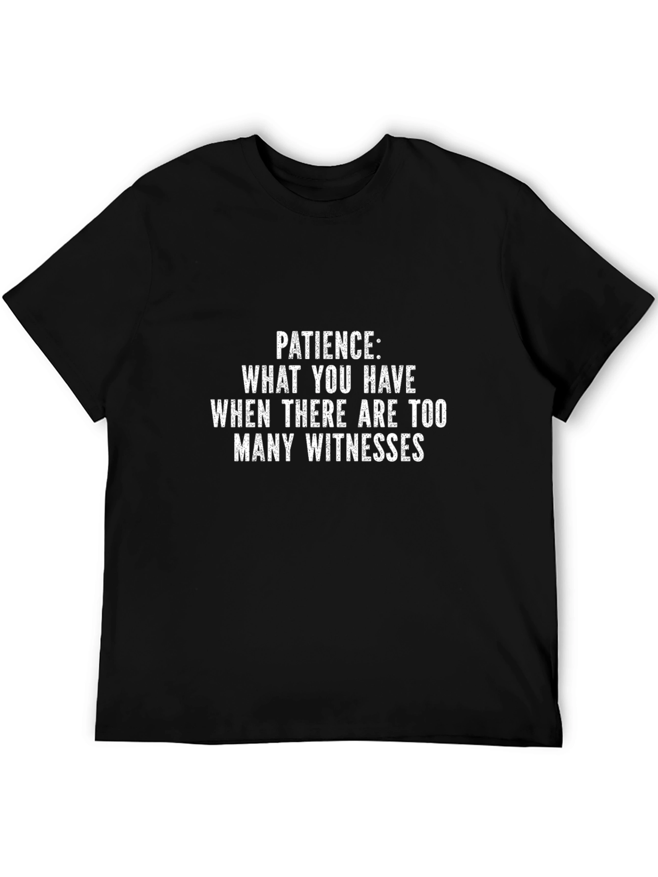 Patience Funny Graphic Tee - Unisex Black T-Shirt
