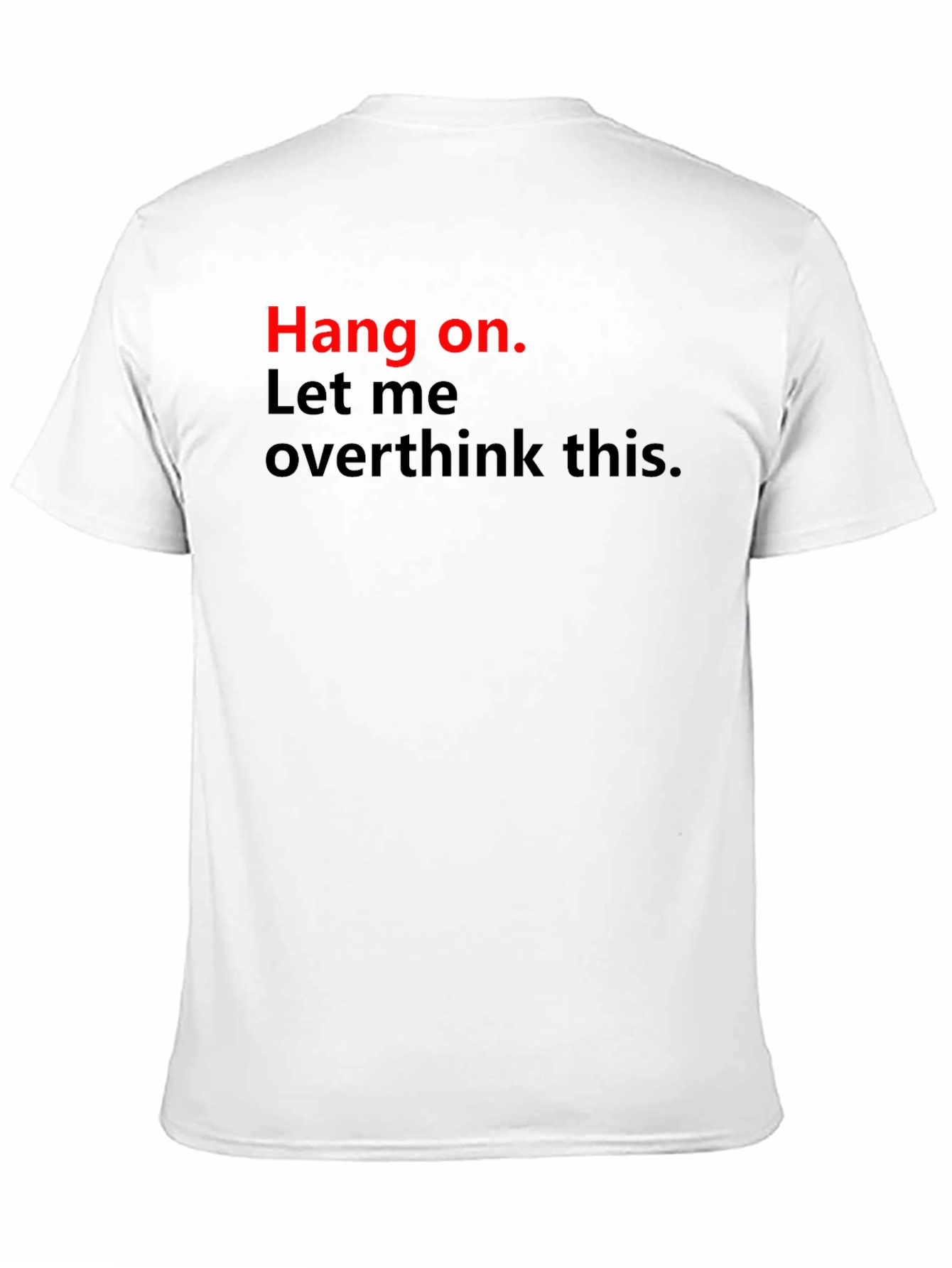 Hang On Funny Overthinking T-Shirt