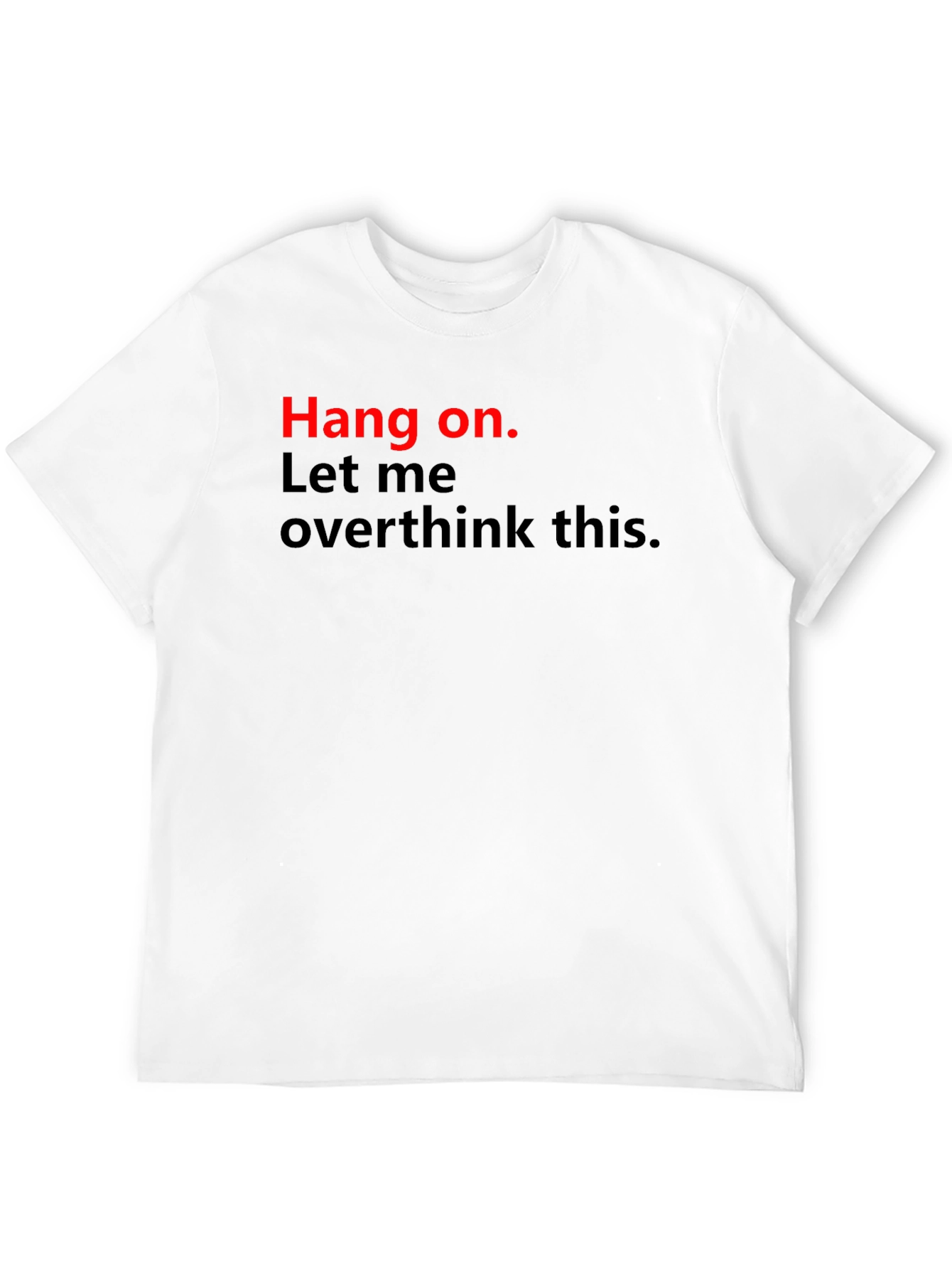 Hang On Funny Overthinking T-Shirt