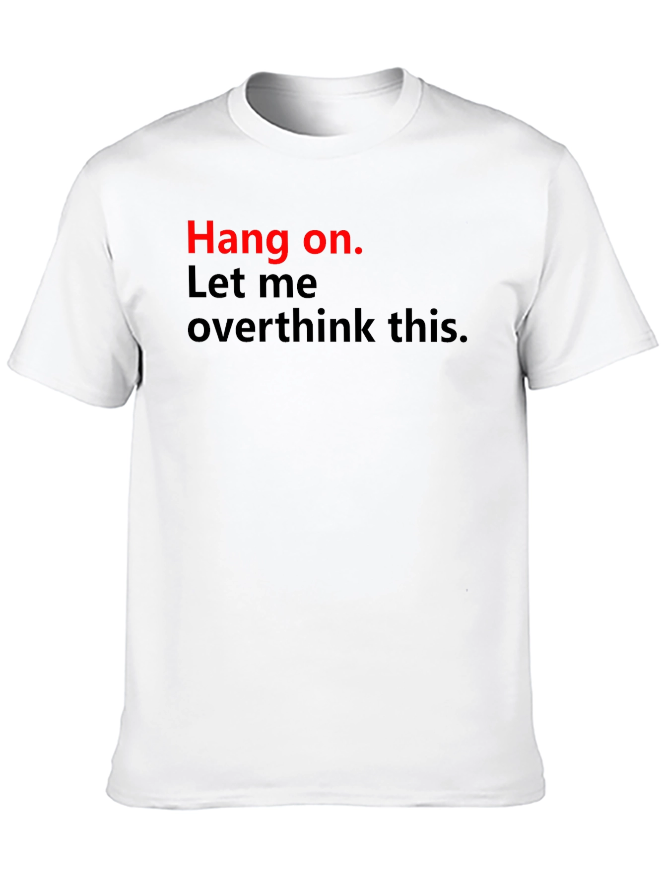 Hang On Funny Overthinking T-Shirt
