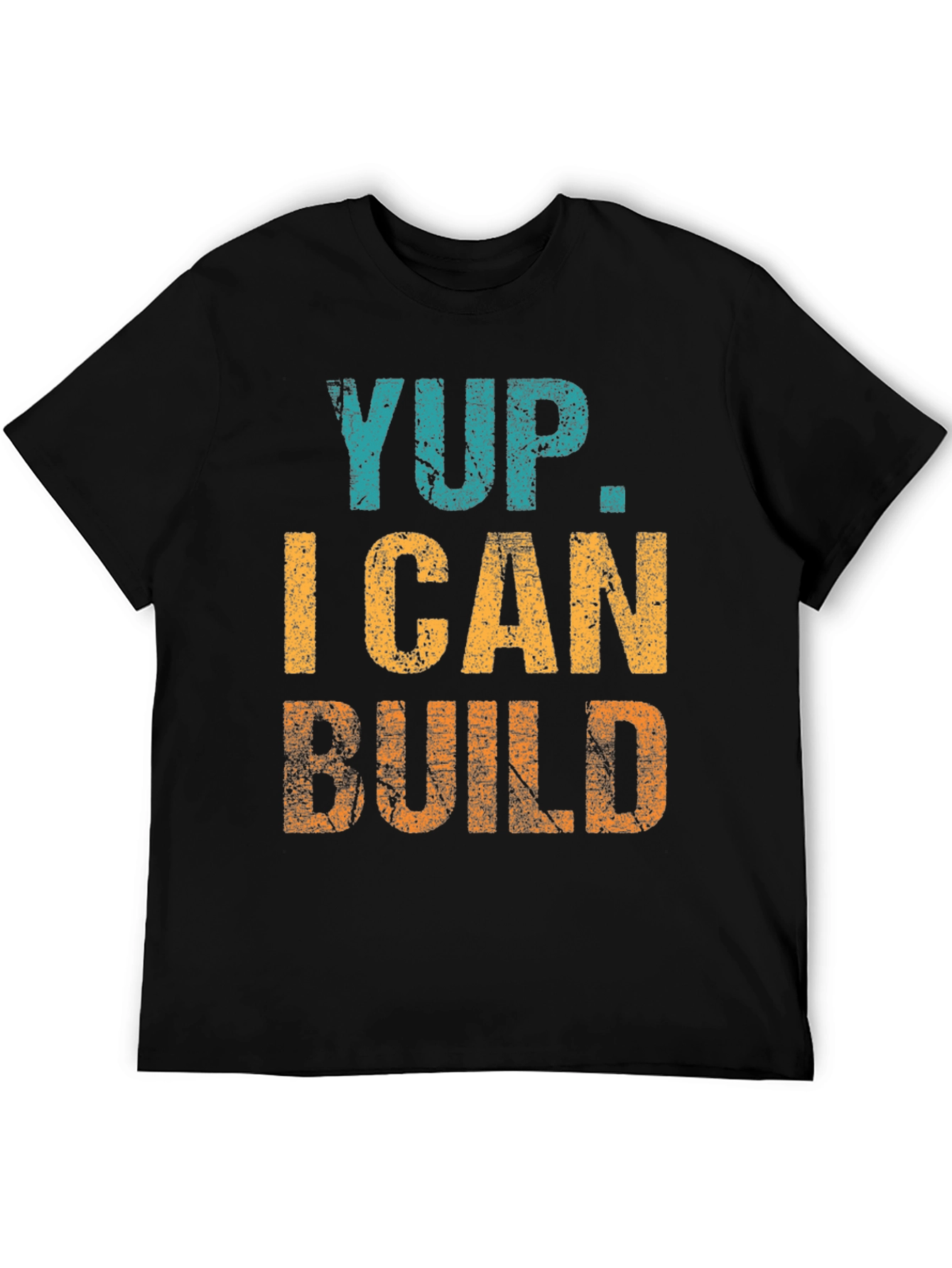 Yup. I Can Build T-Shirt Funny Construction Tee