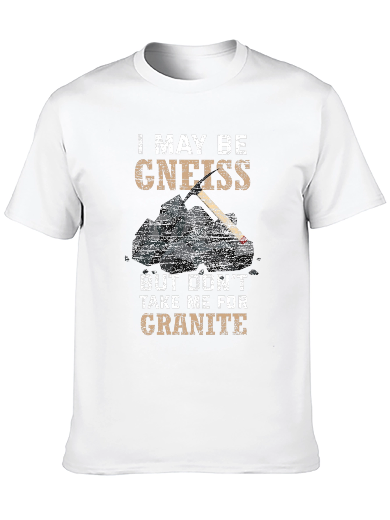 Funny Geology T-Shirt - Gneiss Granite Pun