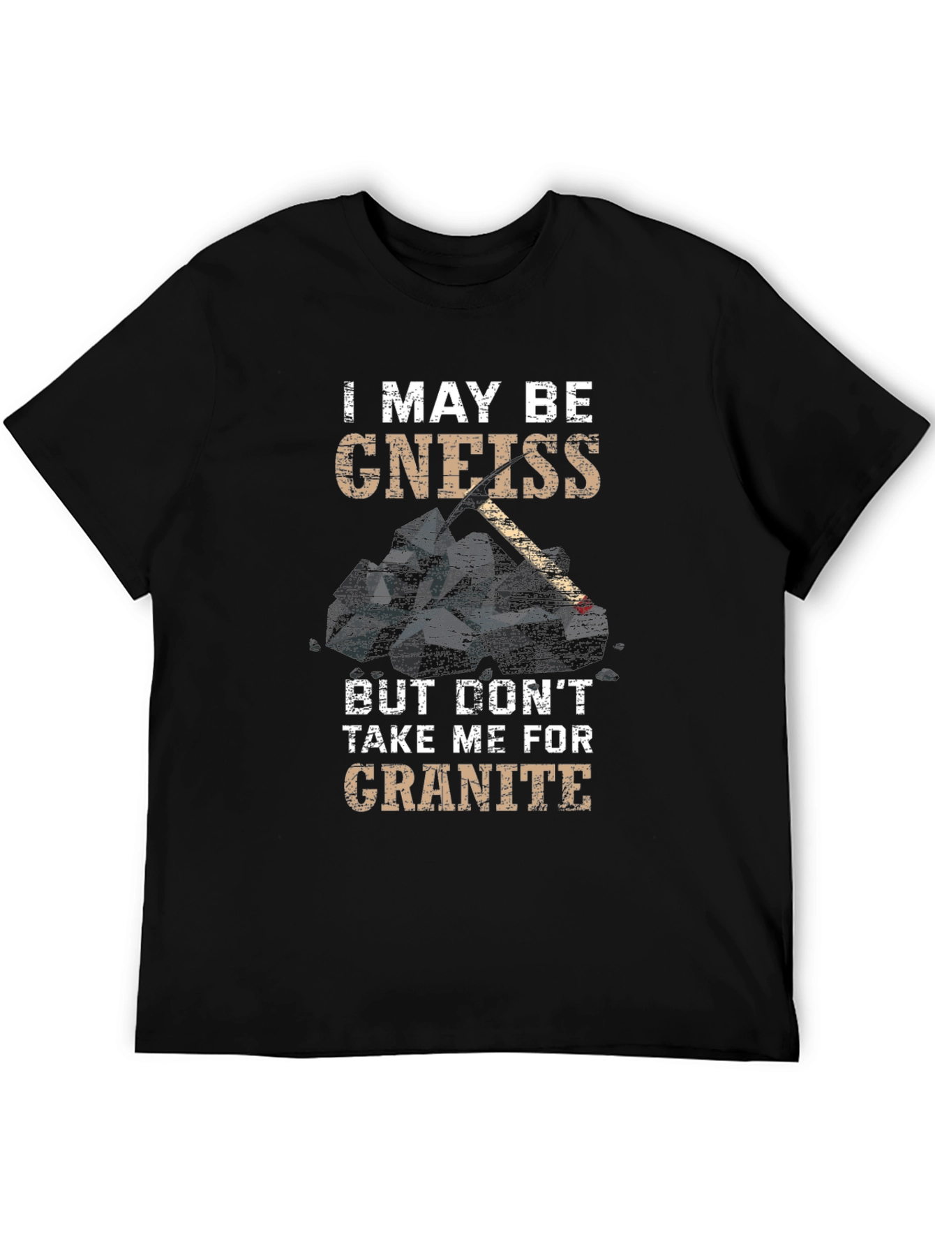 Funny Geology T-Shirt - Gneiss Granite Pun