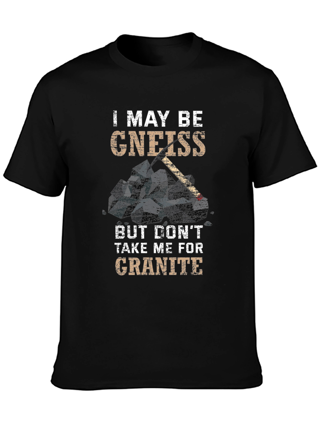 Funny Geology T-Shirt - Gneiss Granite Pun
