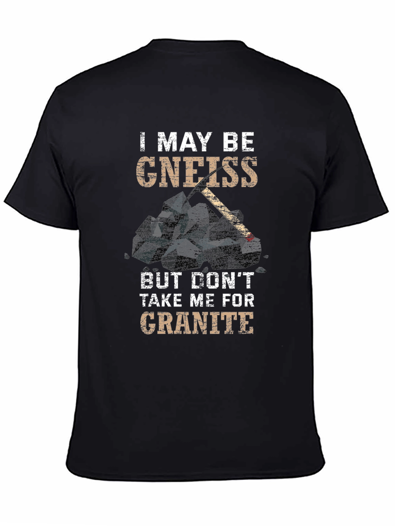 Funny Geology T-Shirt - Gneiss Granite Pun