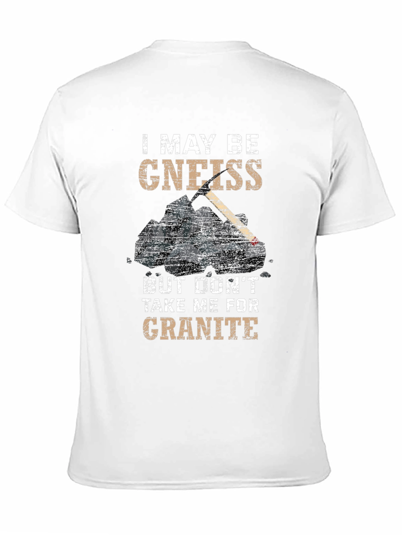 Funny Geology T-Shirt - Gneiss Granite Pun