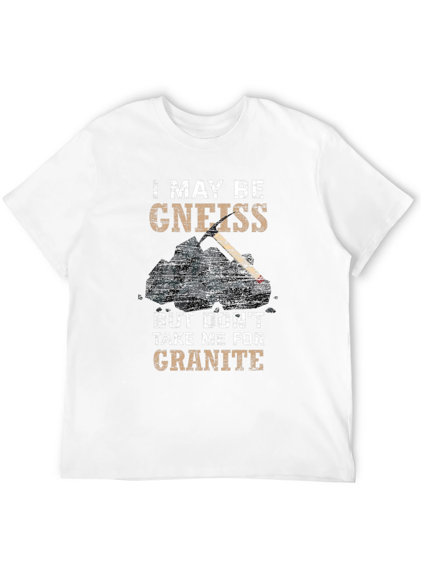 Funny Geology T-Shirt - Gneiss Granite Pun