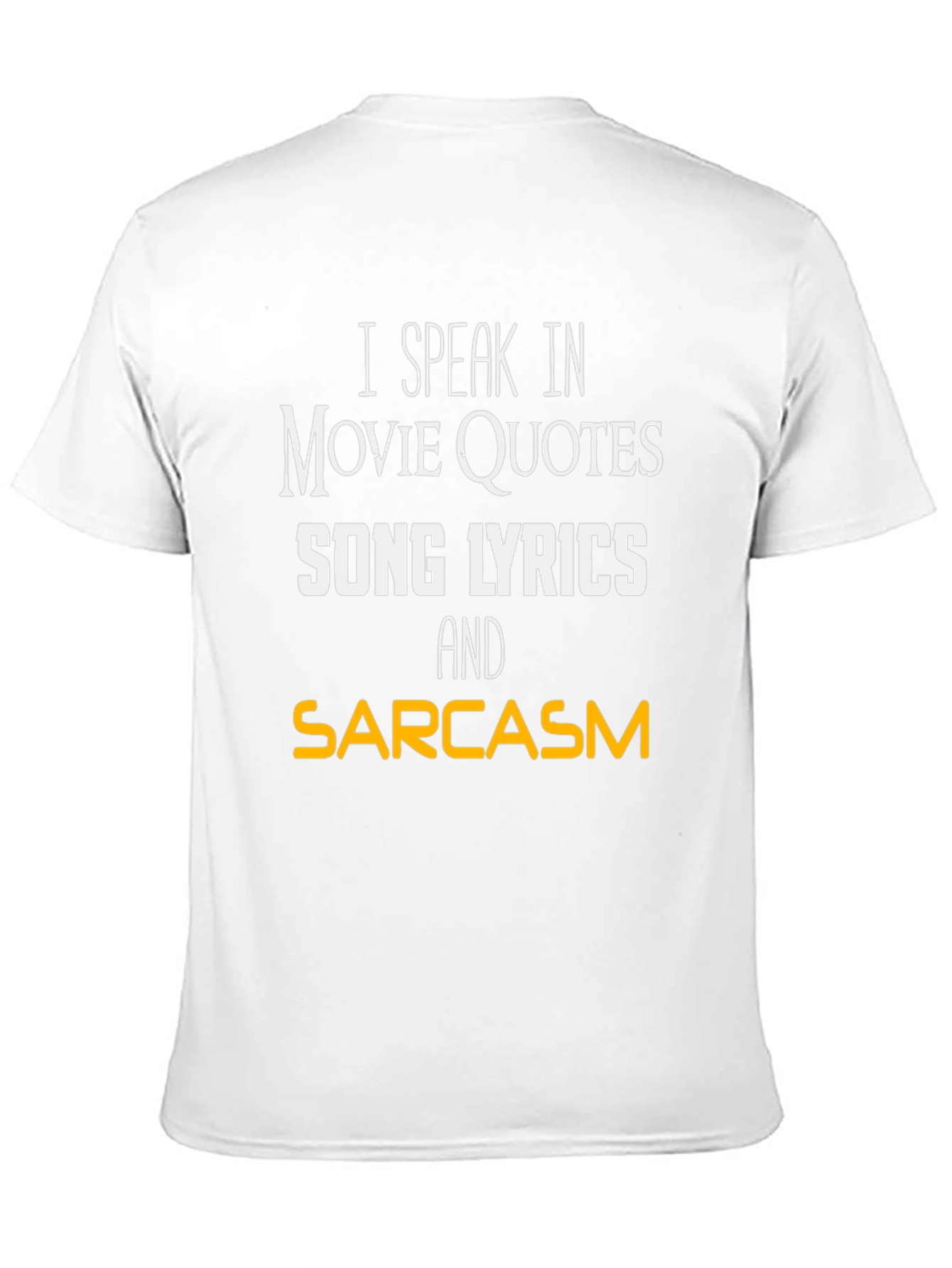 Movie Quotes Song Lyrics and Sarcasm T-Shirt