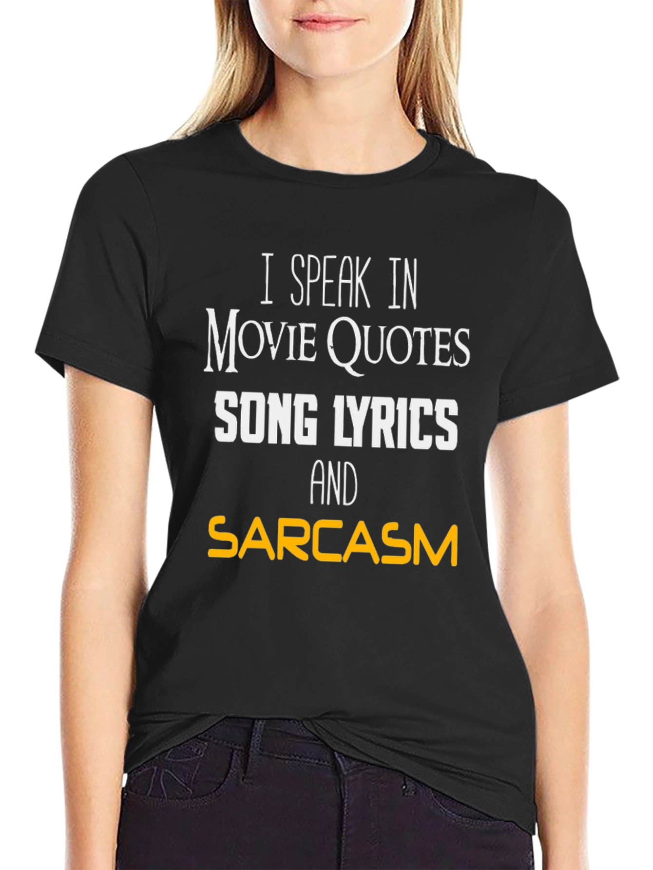 Movie Quotes Song Lyrics and Sarcasm T-Shirt