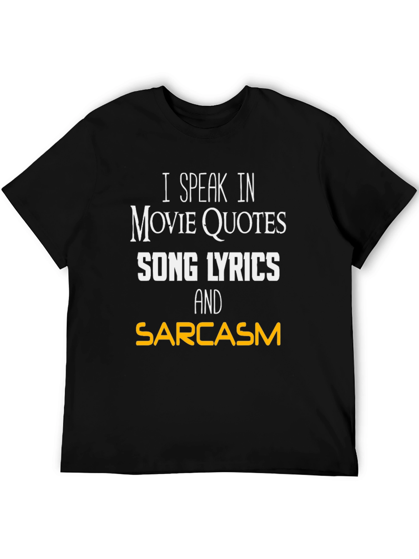 Movie Quotes Song Lyrics and Sarcasm T-Shirt