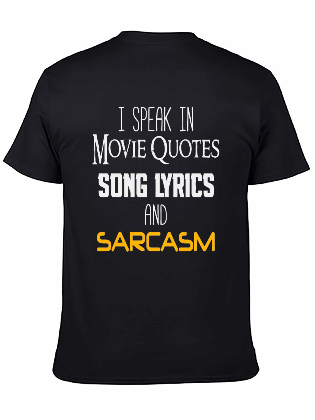 Movie Quotes Song Lyrics and Sarcasm T-Shirt
