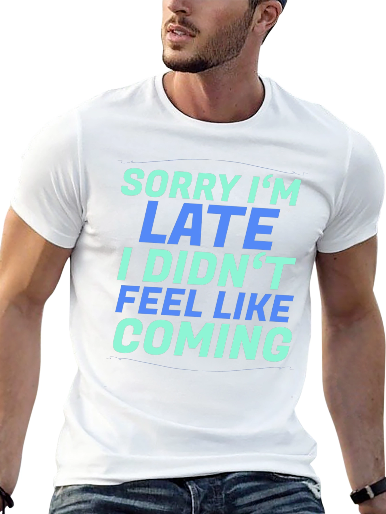 Sorry Im Late T-Shirt - Funny Graphic Tee