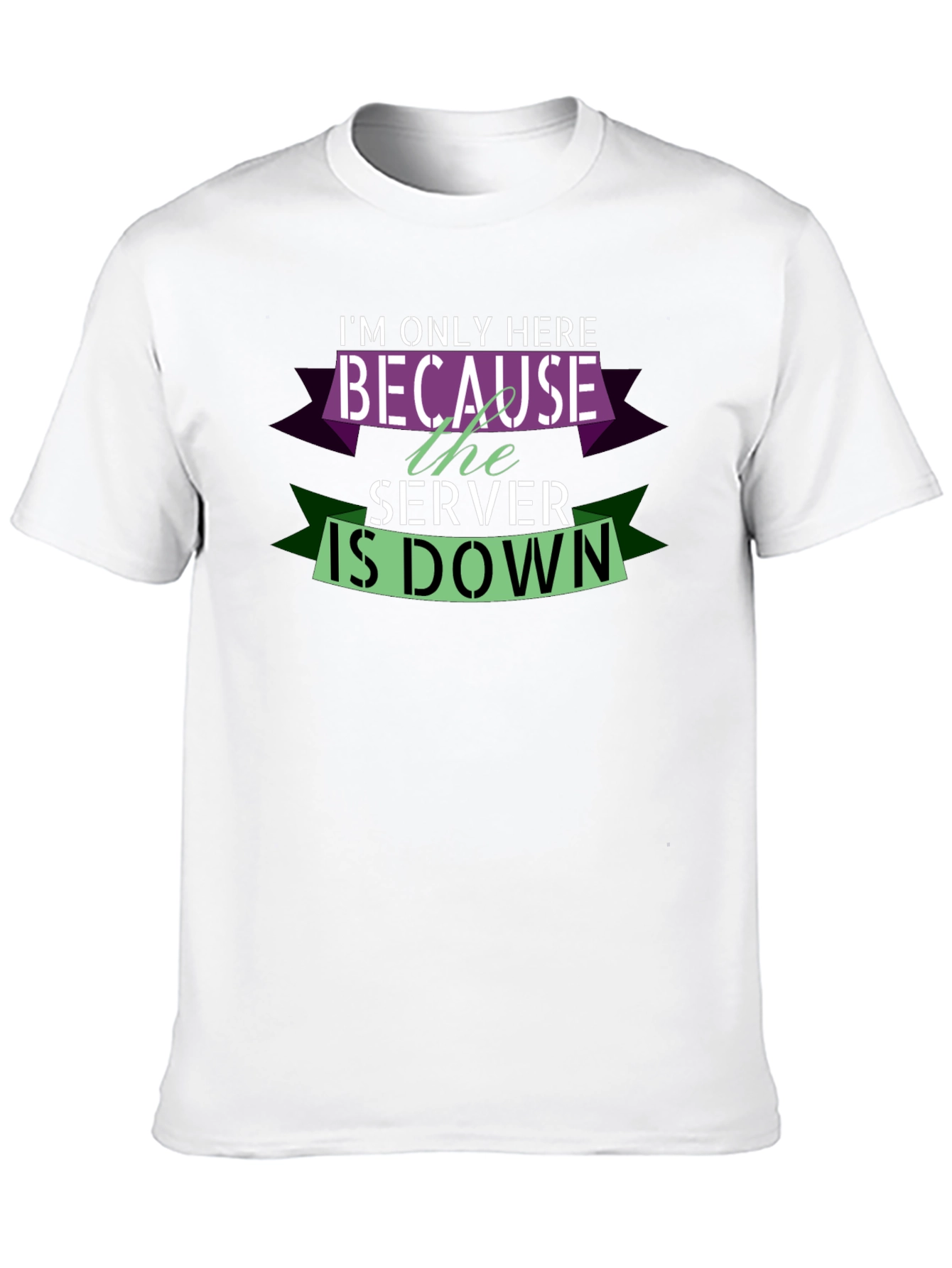 Im Only Here Because The Server Is Down T-Shirt