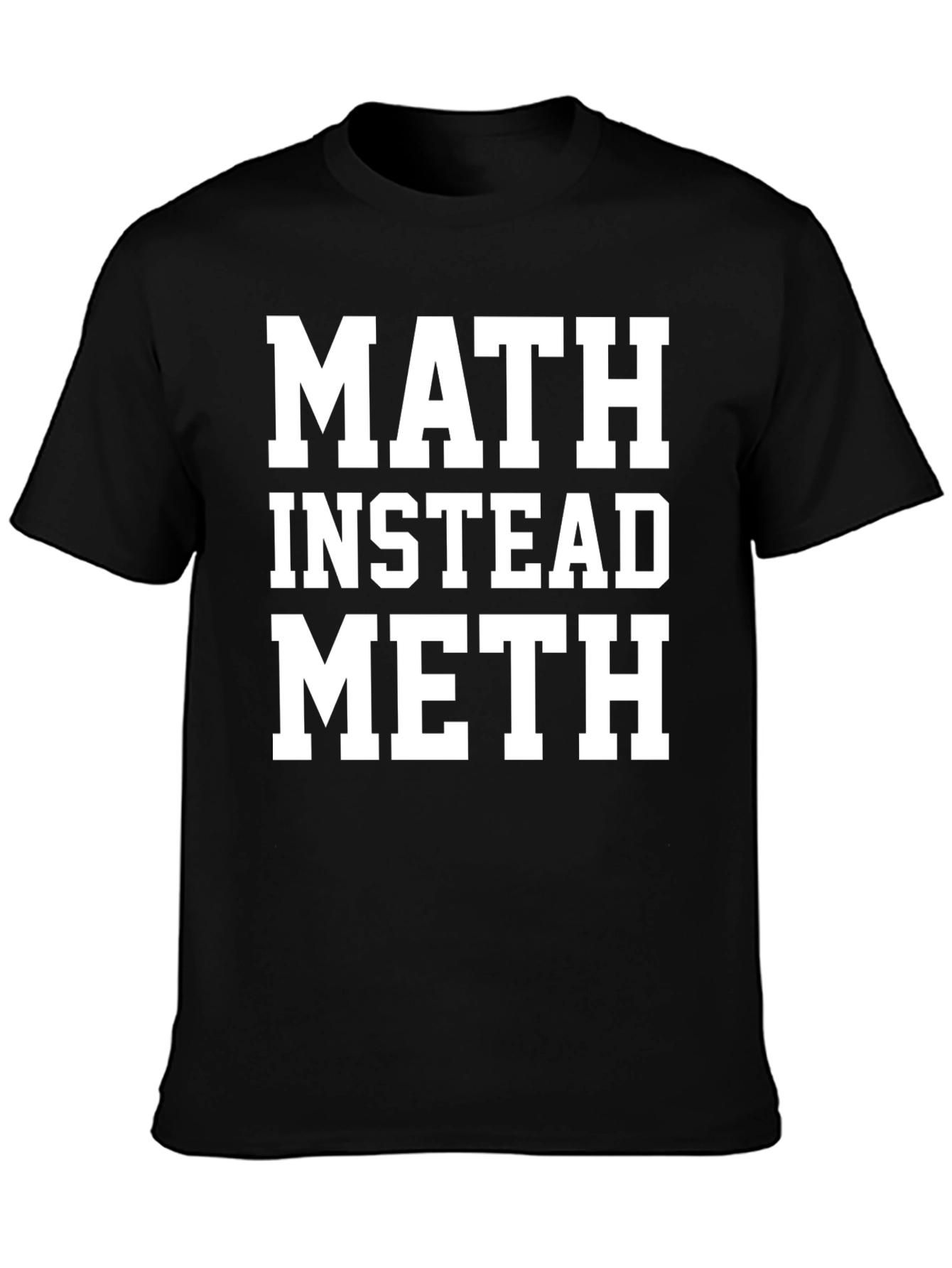 Math Instead Meth Slogan T-Shirt