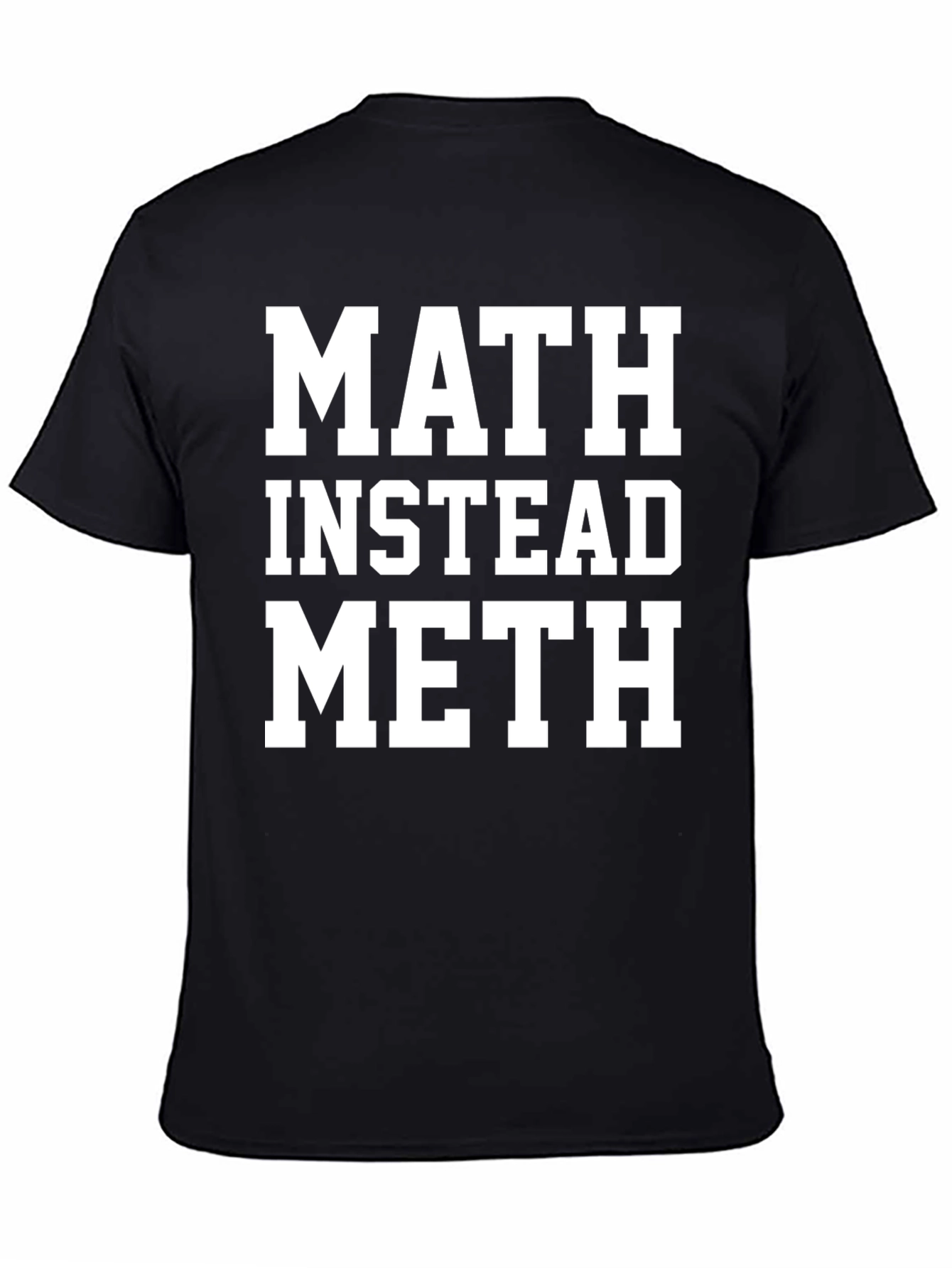 Math Instead Meth Slogan T-Shirt