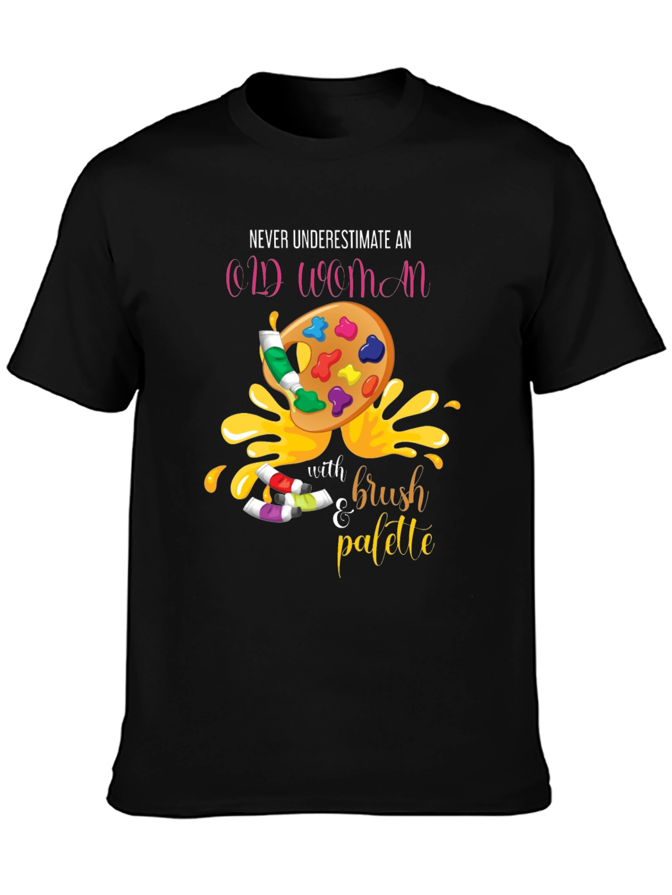 Never Underestimate An Old Woman T-Shirt Artist Palette