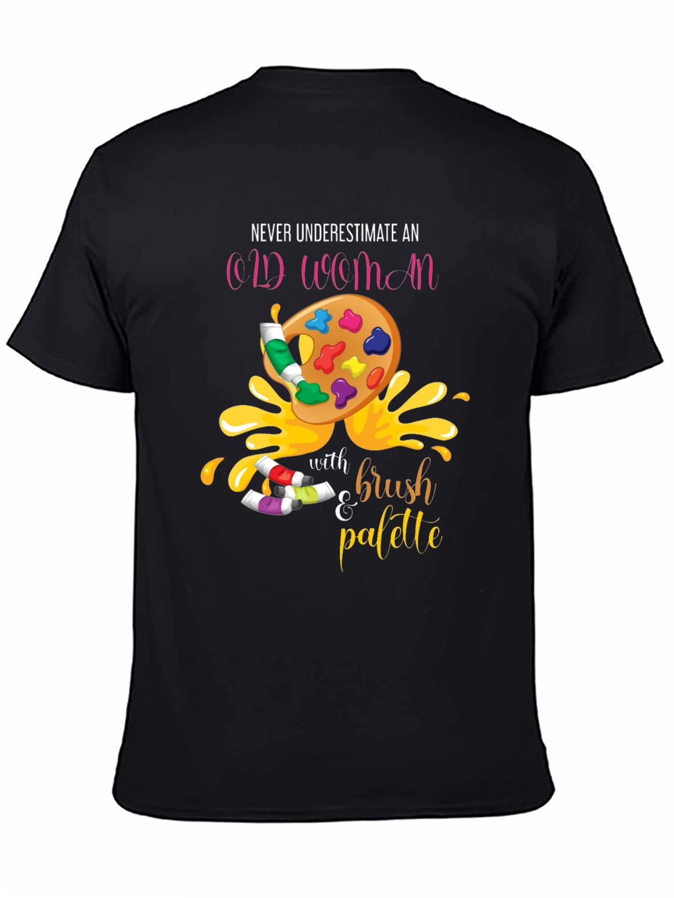 Never Underestimate An Old Woman T-Shirt Artist Palette