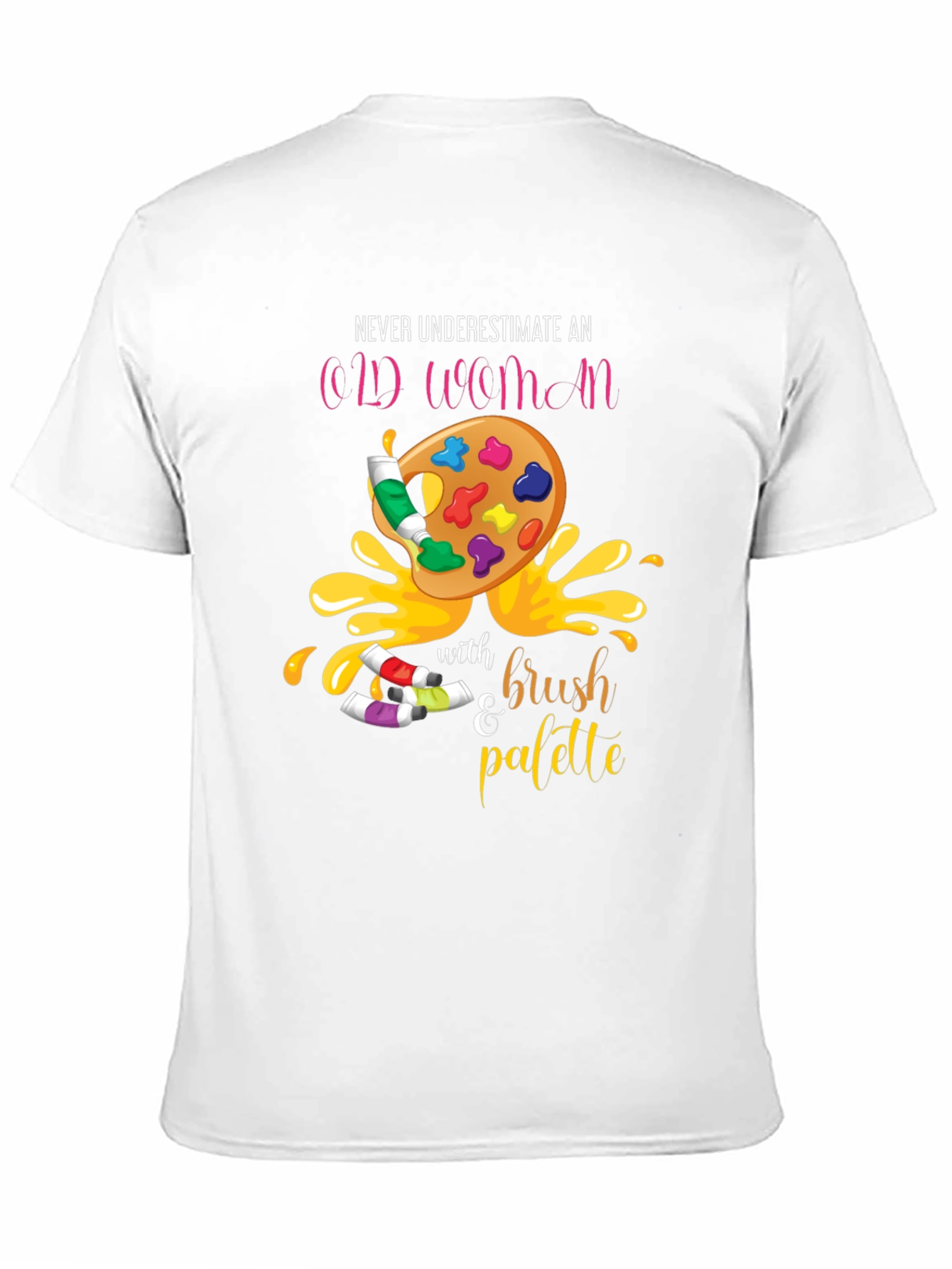 Never Underestimate An Old Woman T-Shirt Artist Palette