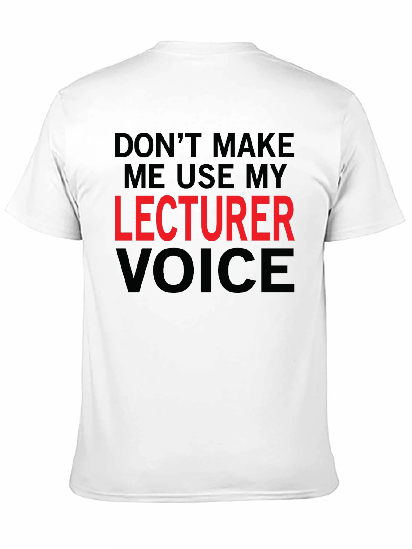 Lecturer Voice T-Shirt - Funny Professor Tee