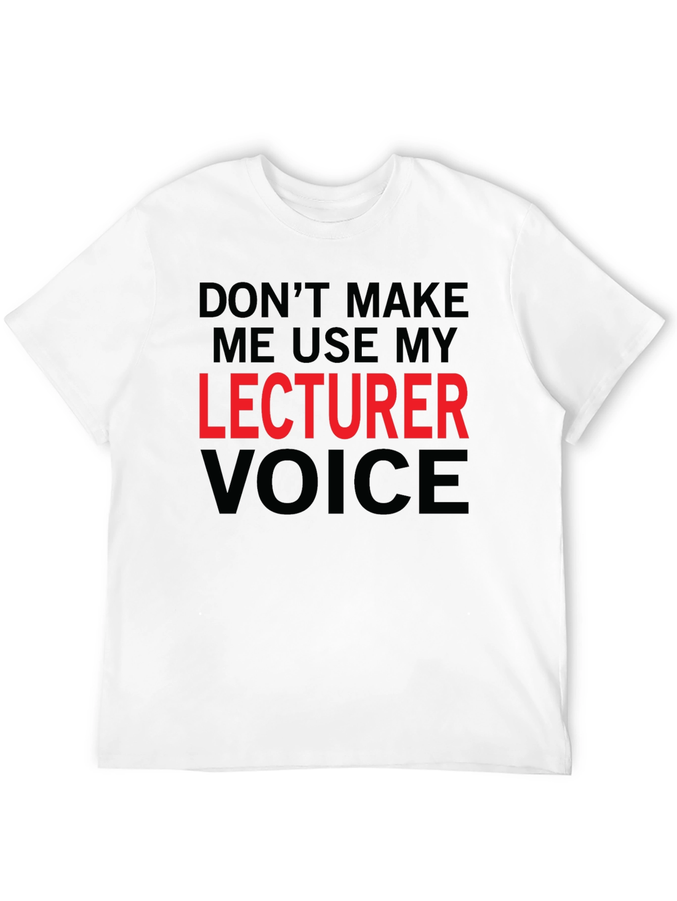 Lecturer Voice T-Shirt - Funny Professor Tee