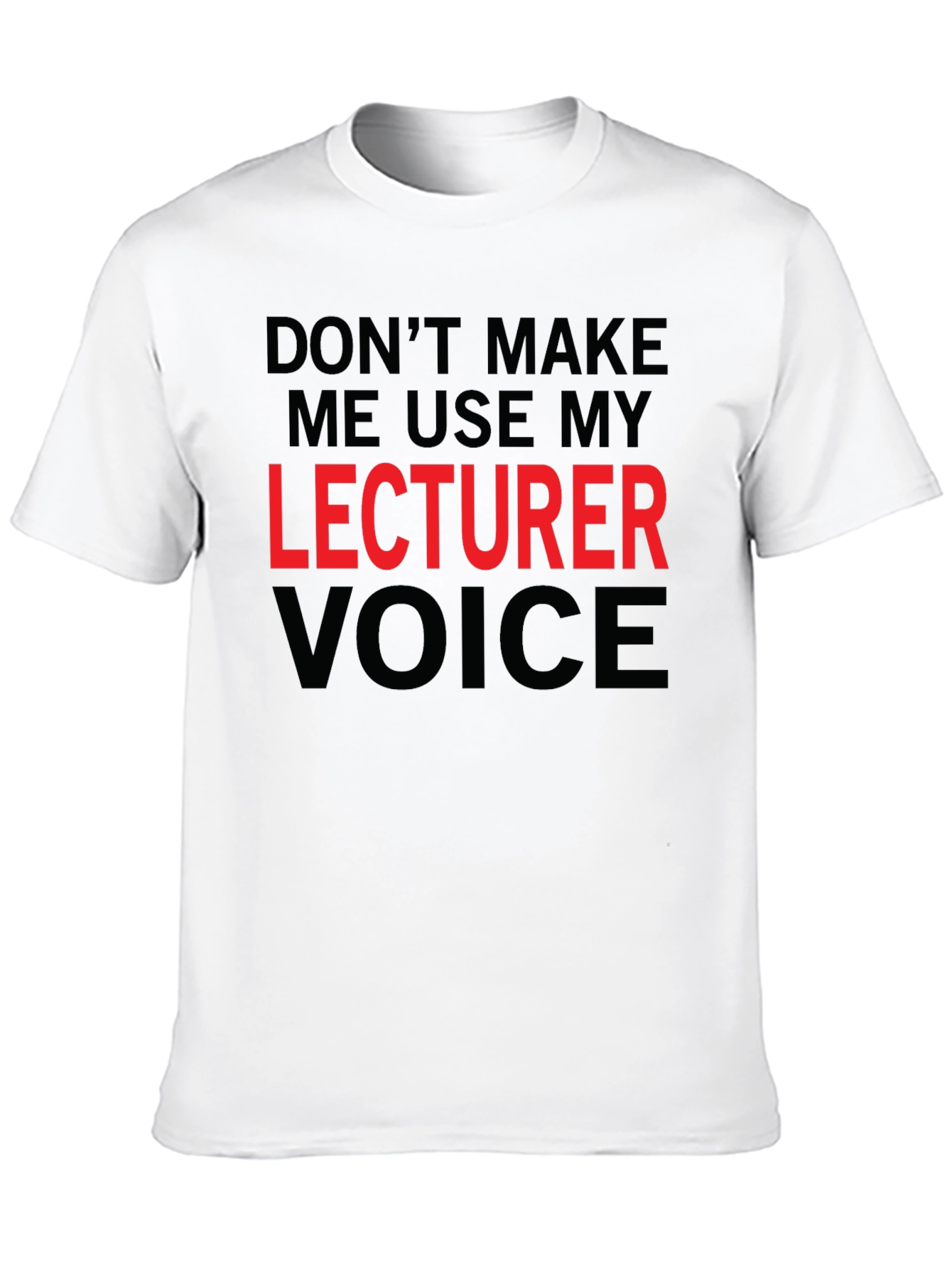 Lecturer Voice T-Shirt - Funny Professor Tee