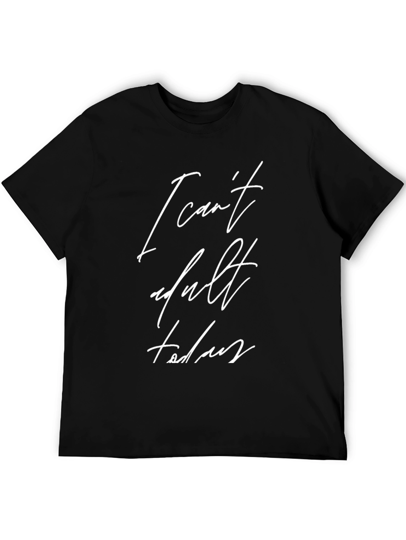 Funny I Cant Adult Today Black Graphic Tee