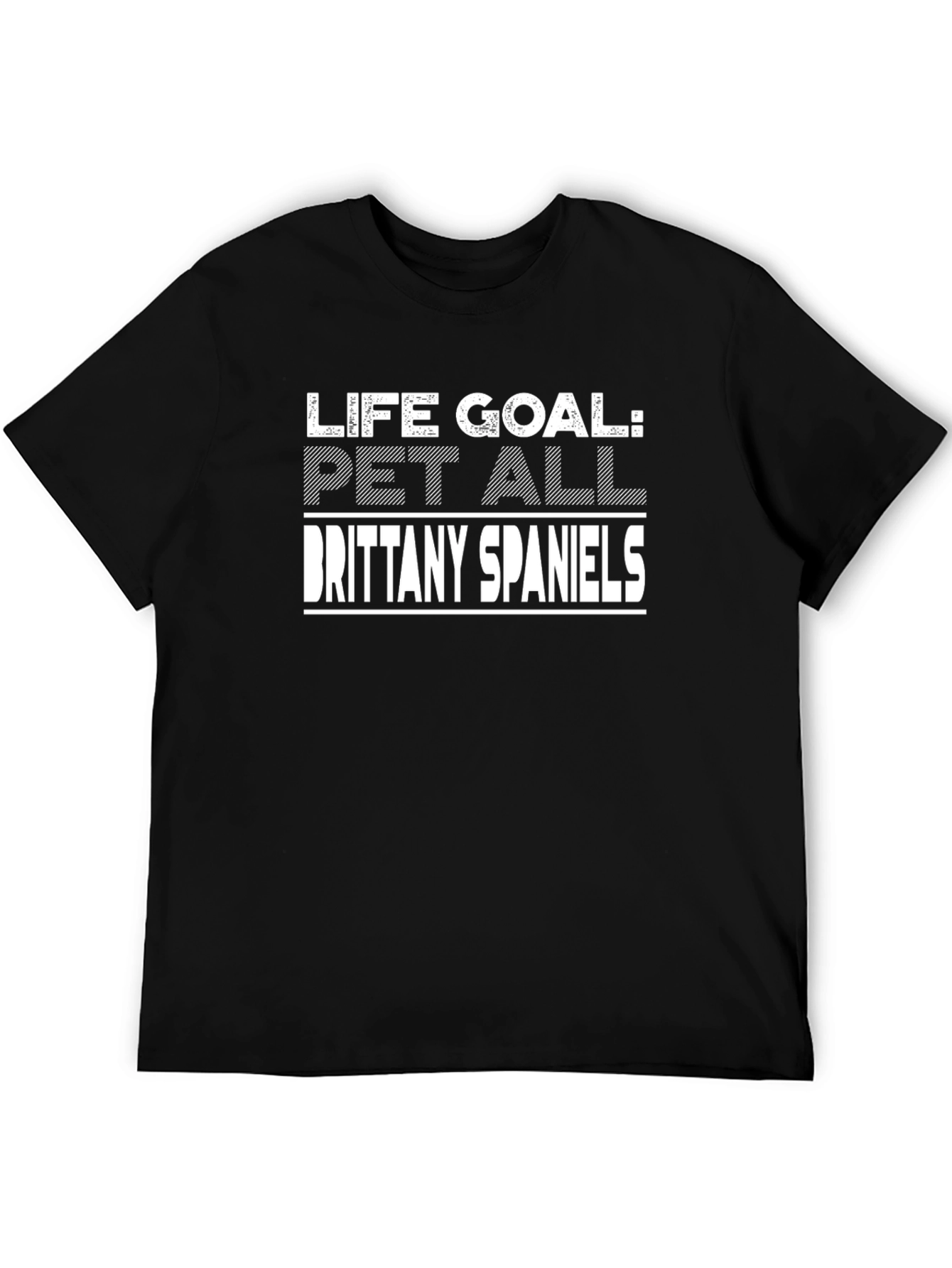 Life Goal: Pet All Brittany Spaniels T-Shirt