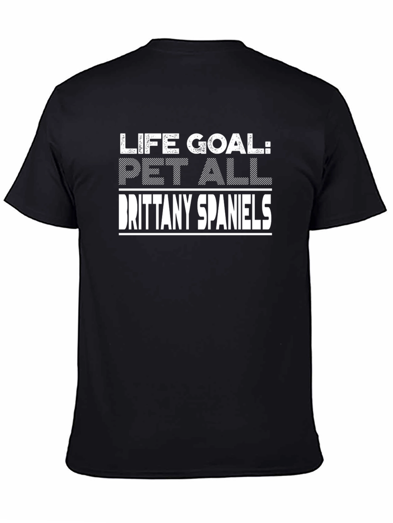 Life Goal: Pet All Brittany Spaniels T-Shirt