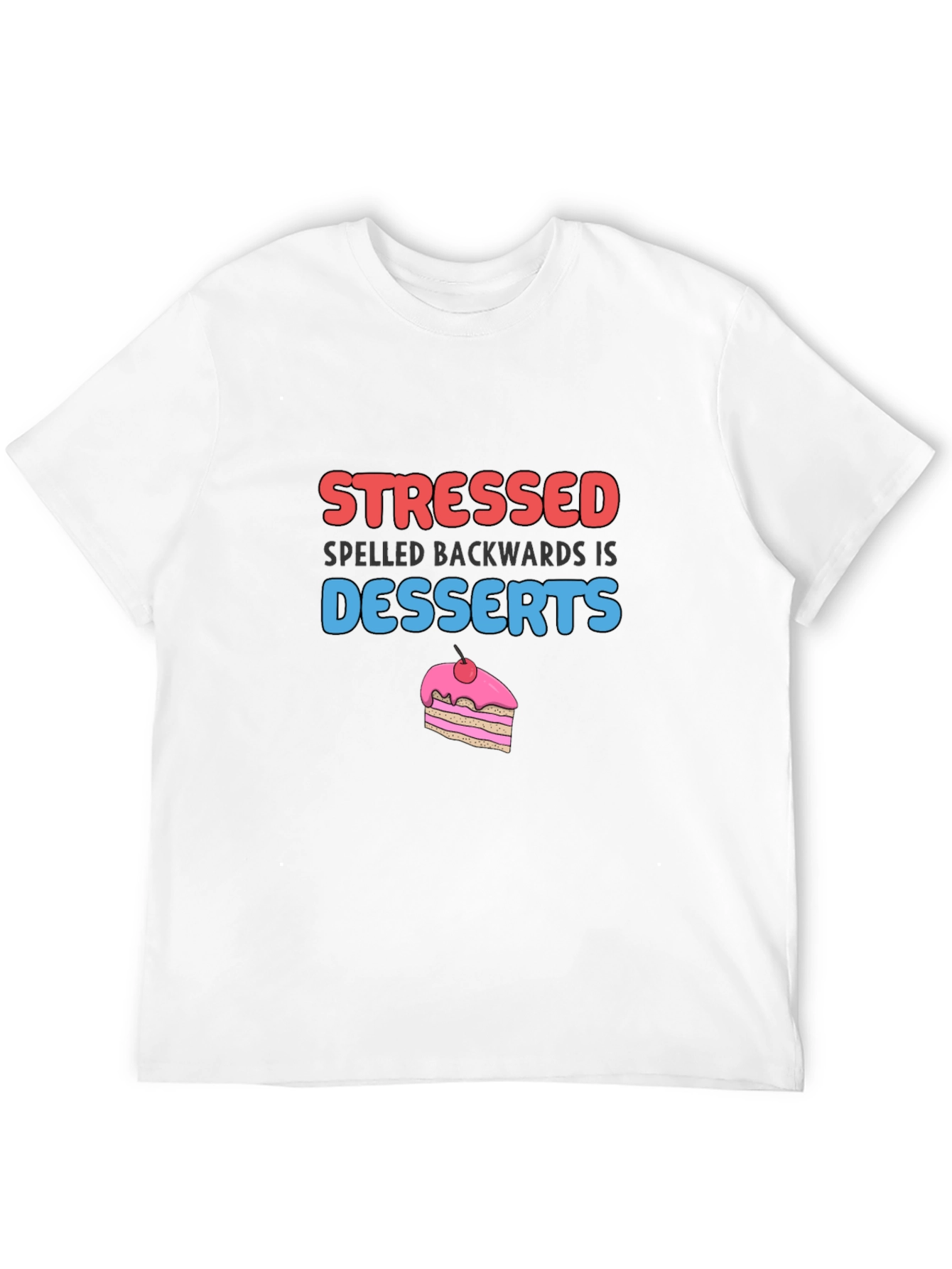Stressed Spelled Backwards is Desserts T-Shirt