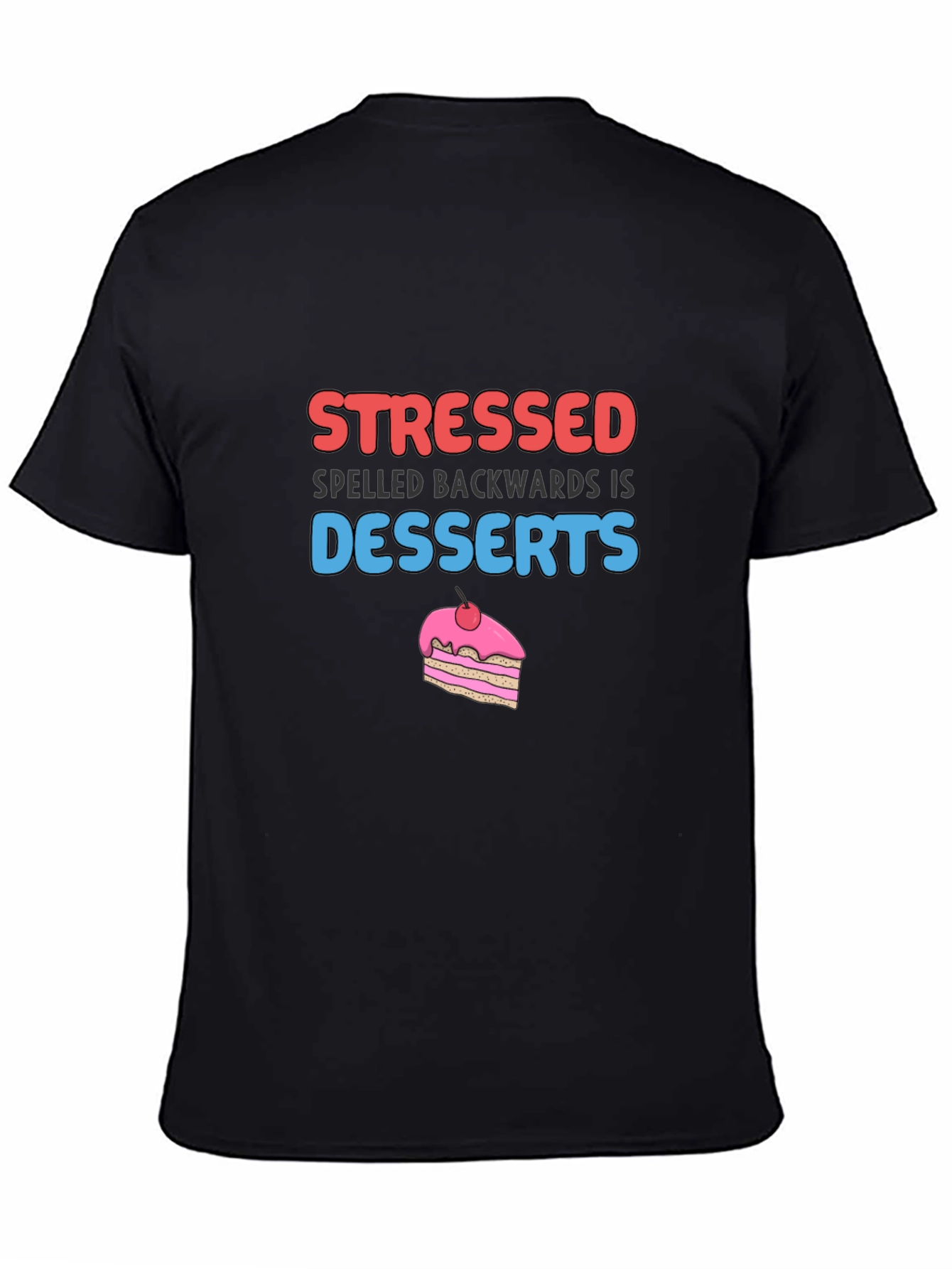 Stressed Spelled Backwards is Desserts T-Shirt