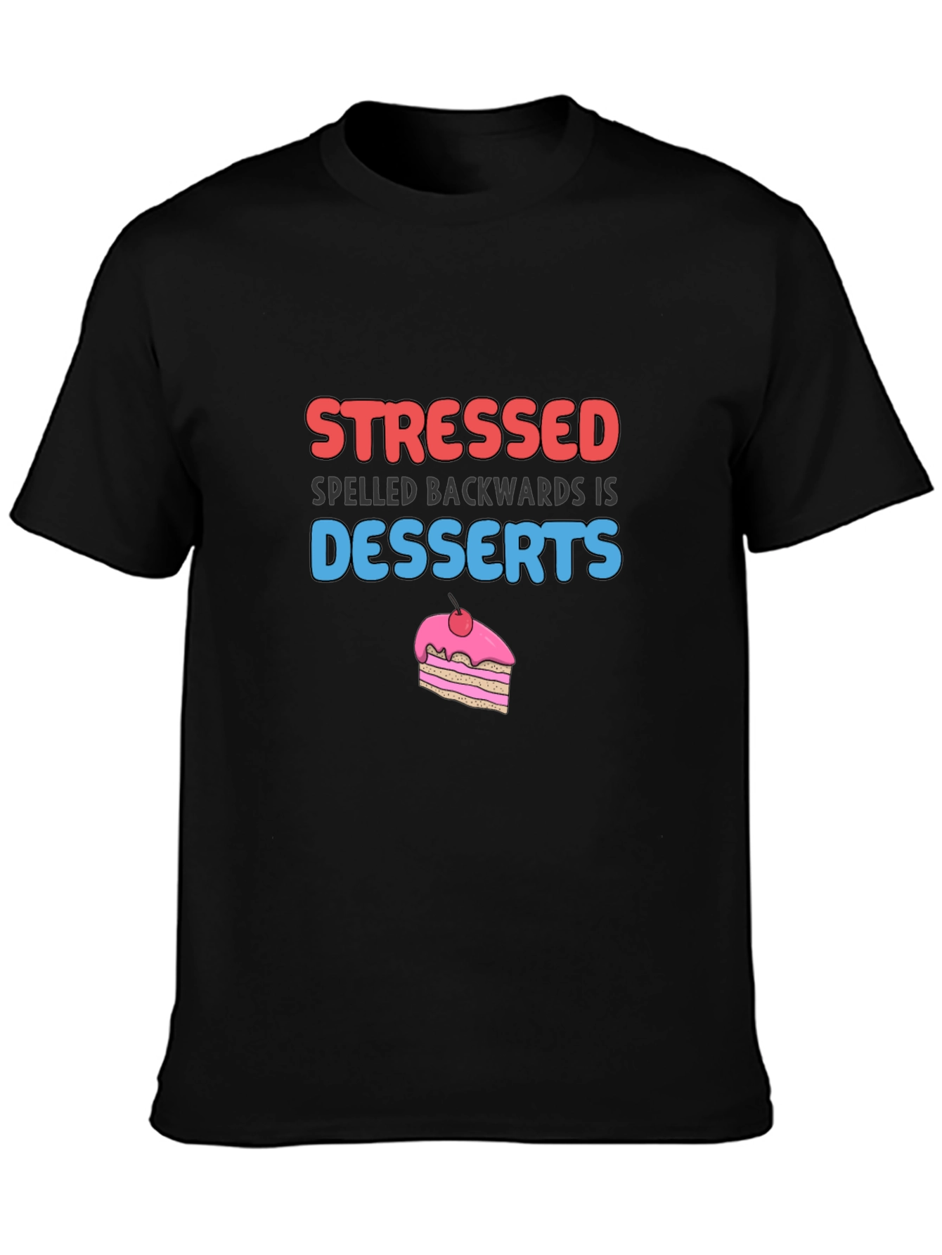 Stressed Spelled Backwards is Desserts T-Shirt