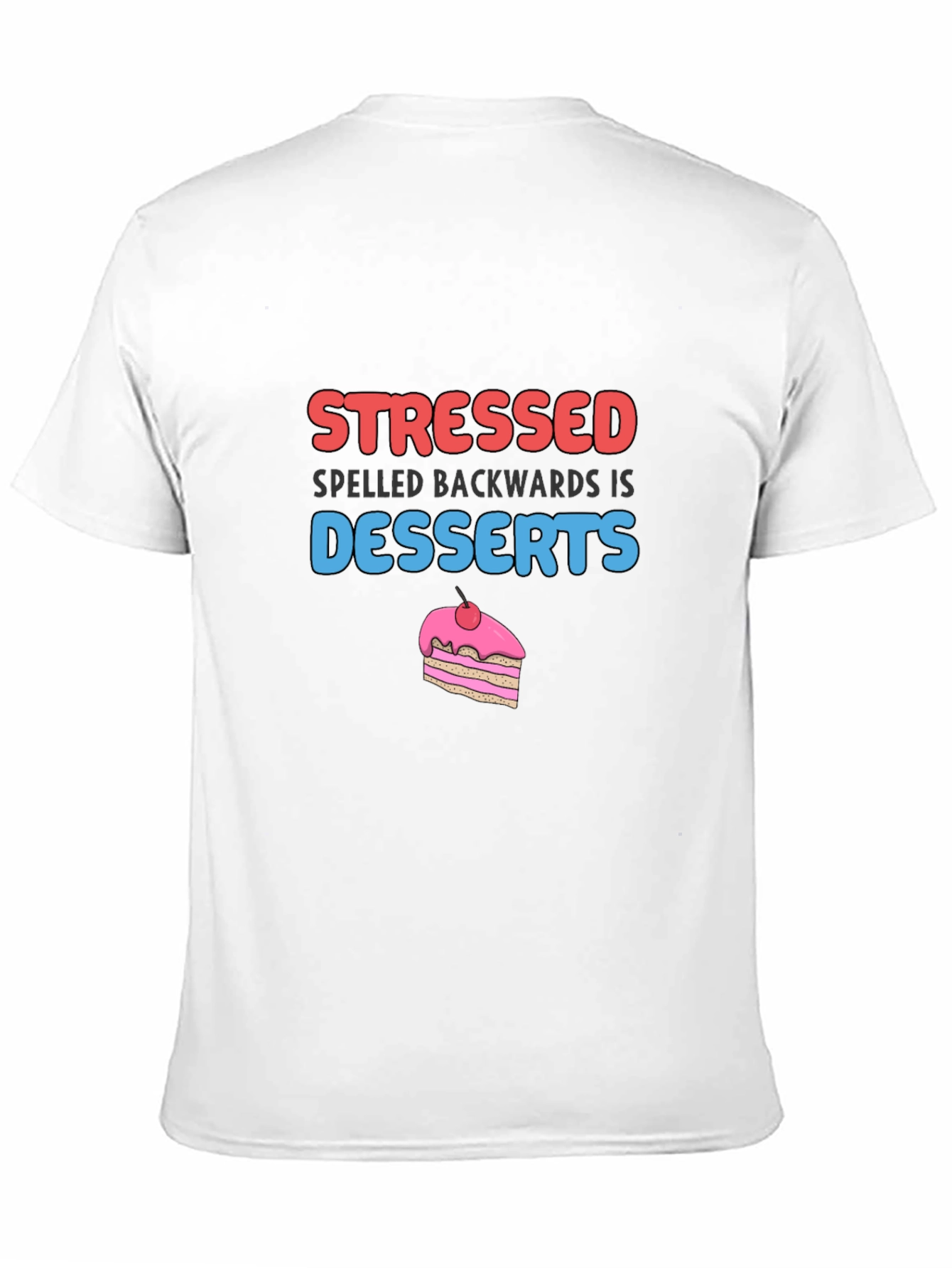 Stressed Spelled Backwards is Desserts T-Shirt