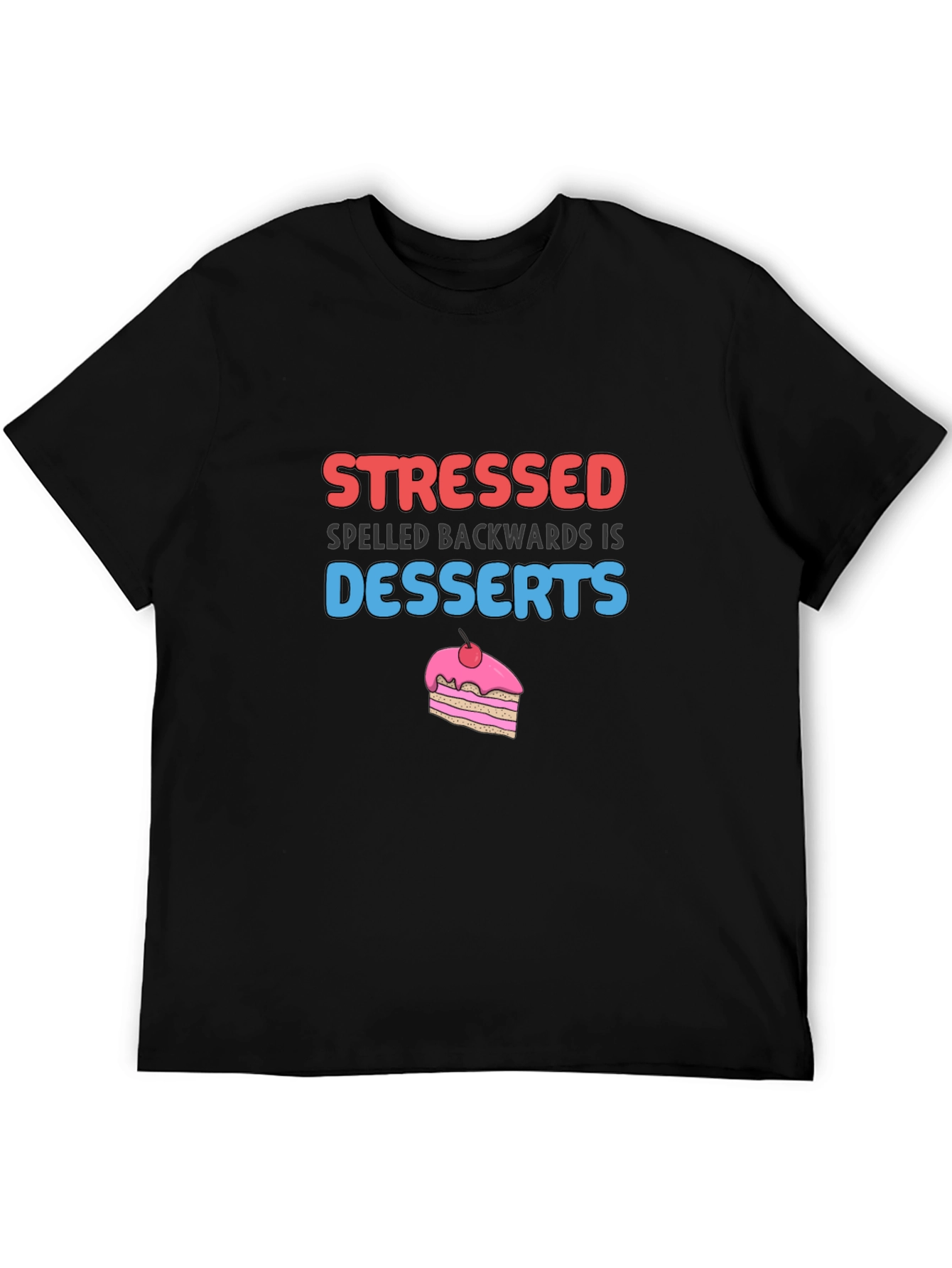 Stressed Spelled Backwards is Desserts T-Shirt