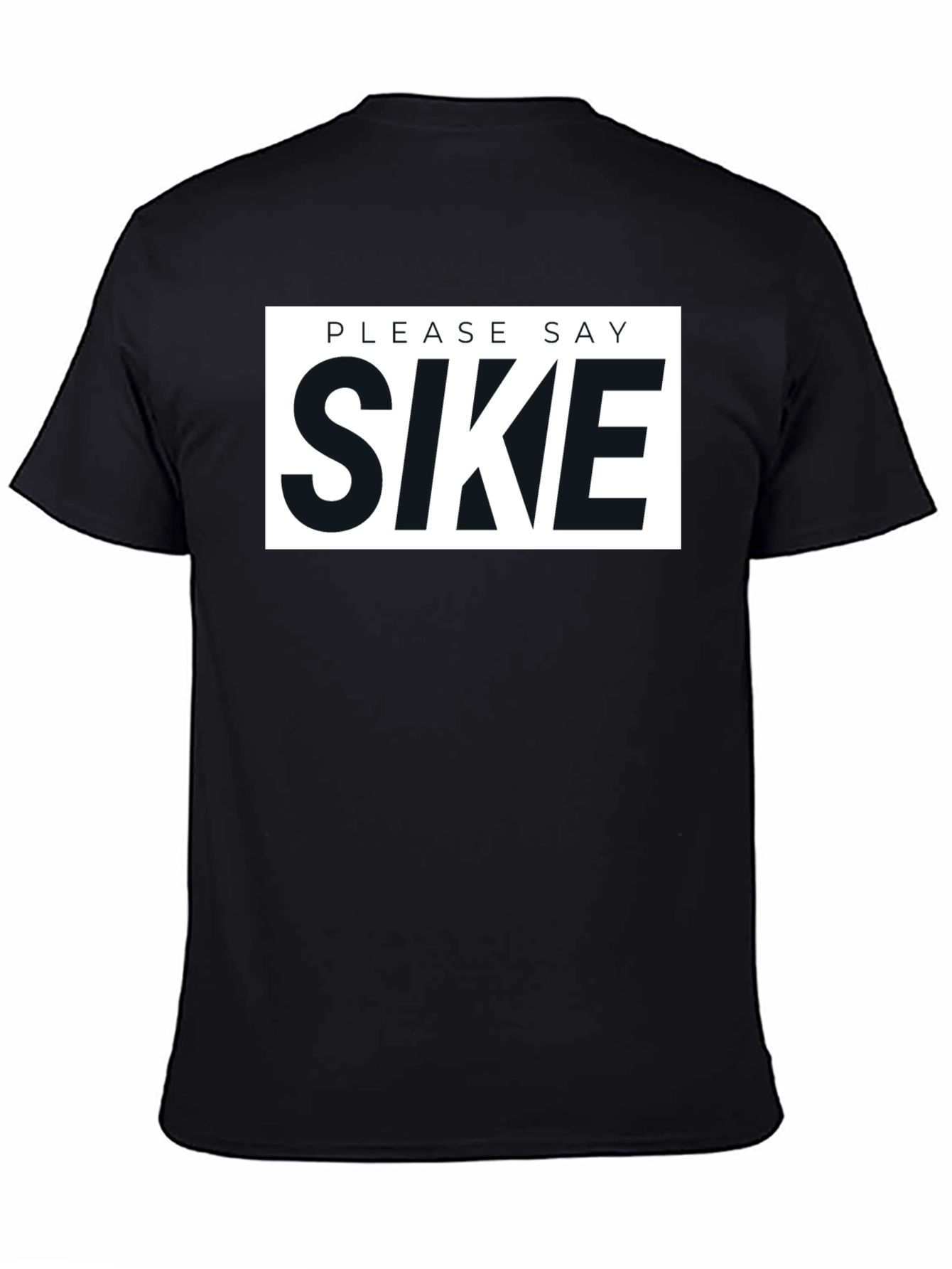 Please Say Sike Graphic T-Shirt