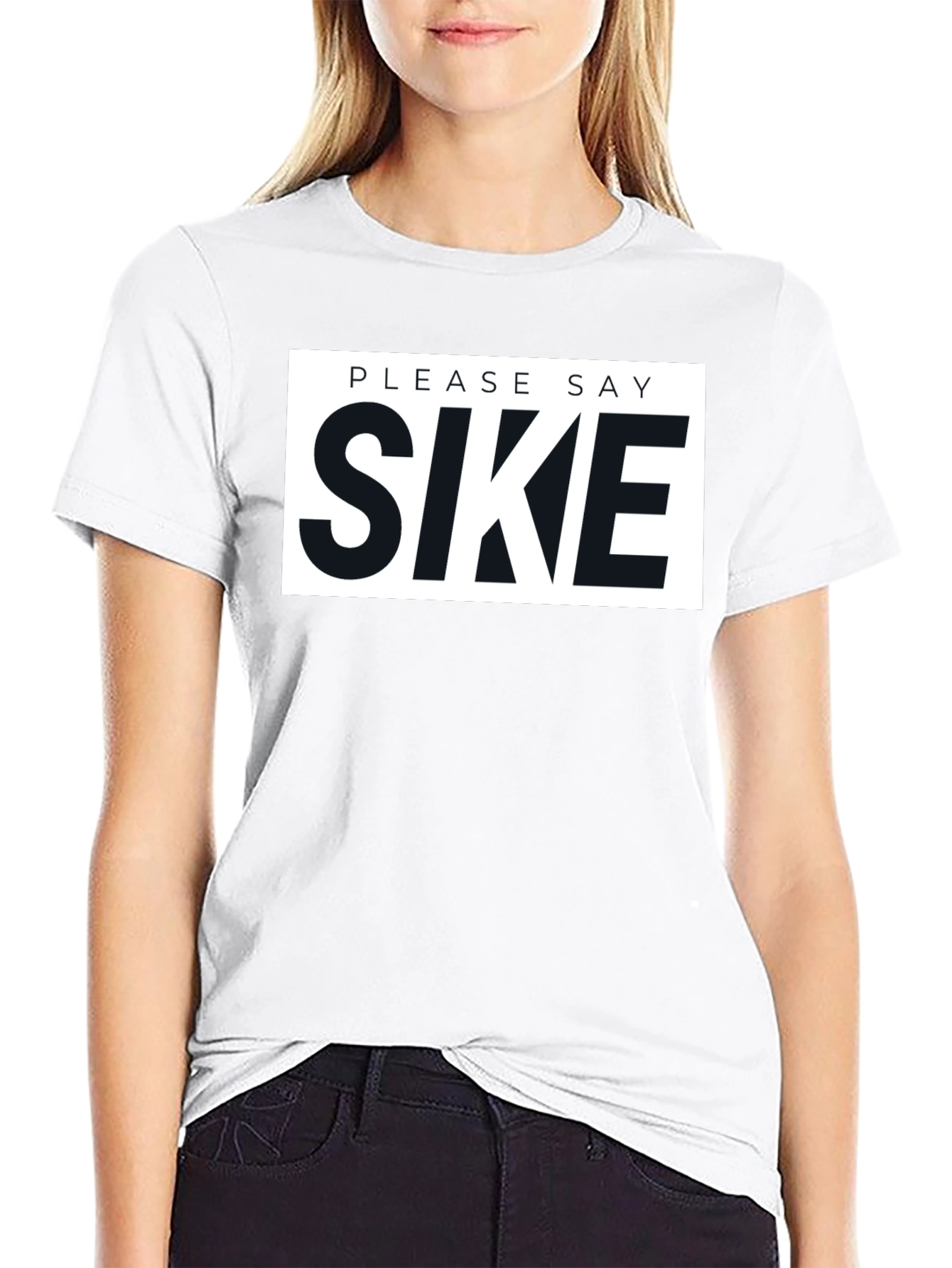 Please Say Sike Graphic T-Shirt