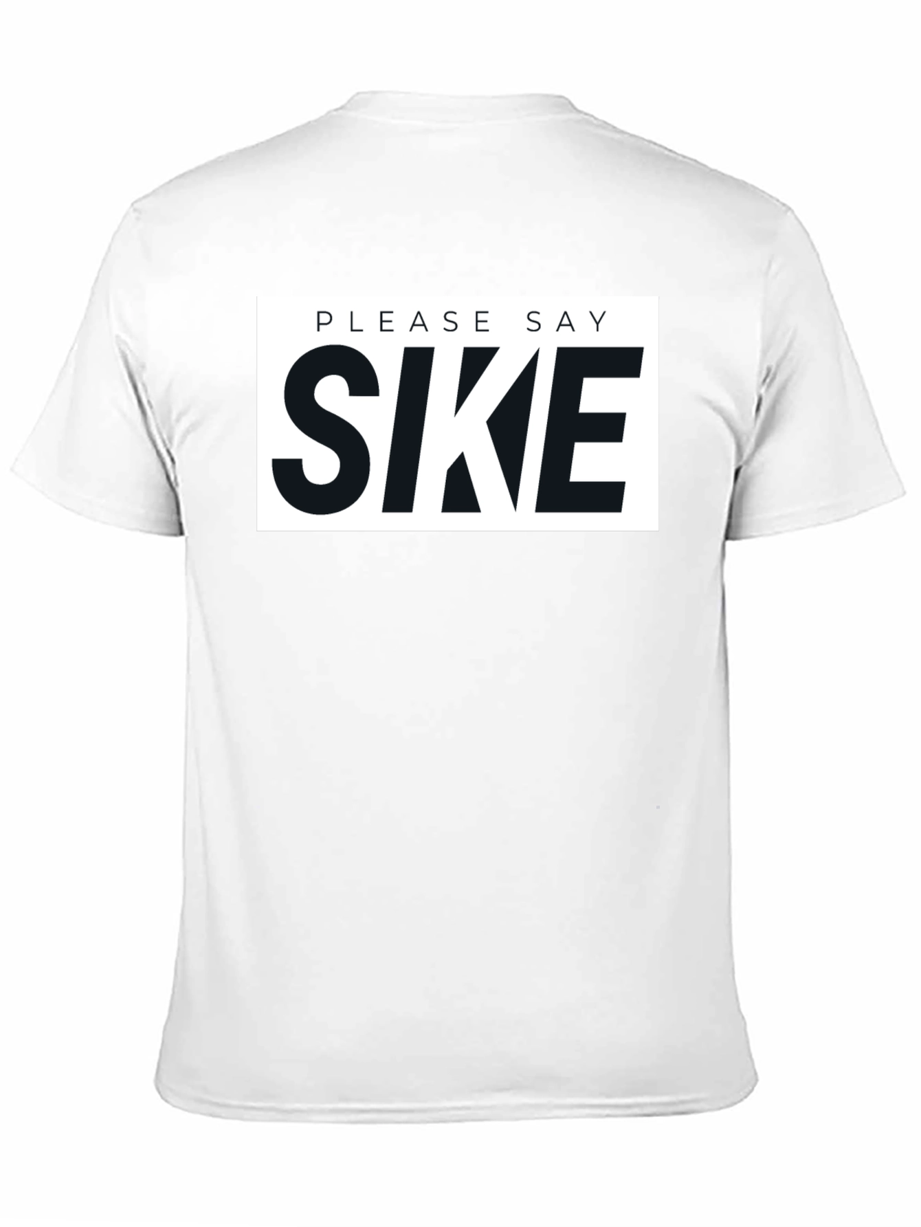 Please Say Sike Graphic T-Shirt