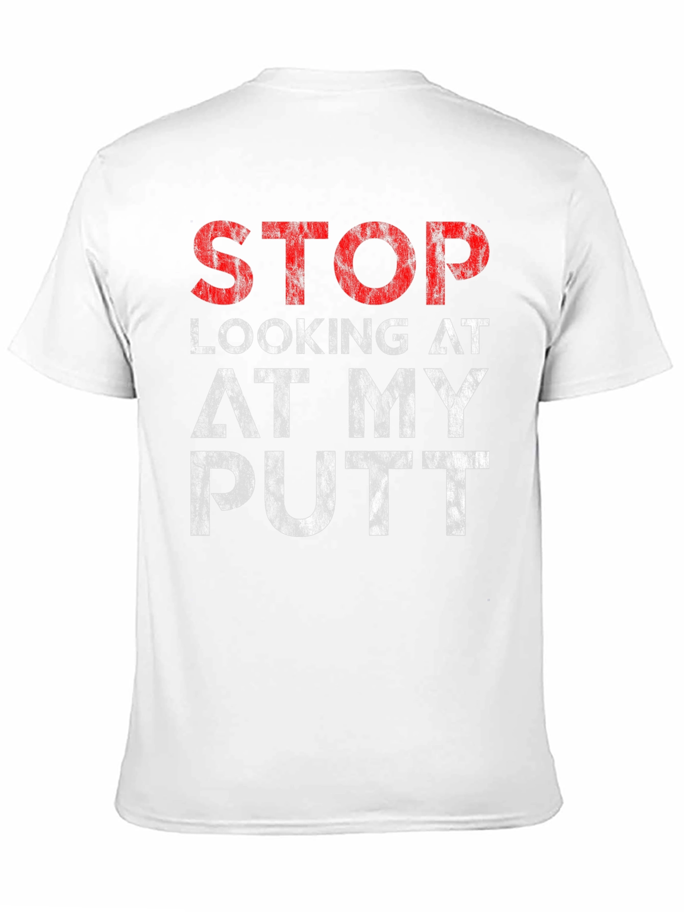 Stop Looking At My Putt Graphic T-Shirt