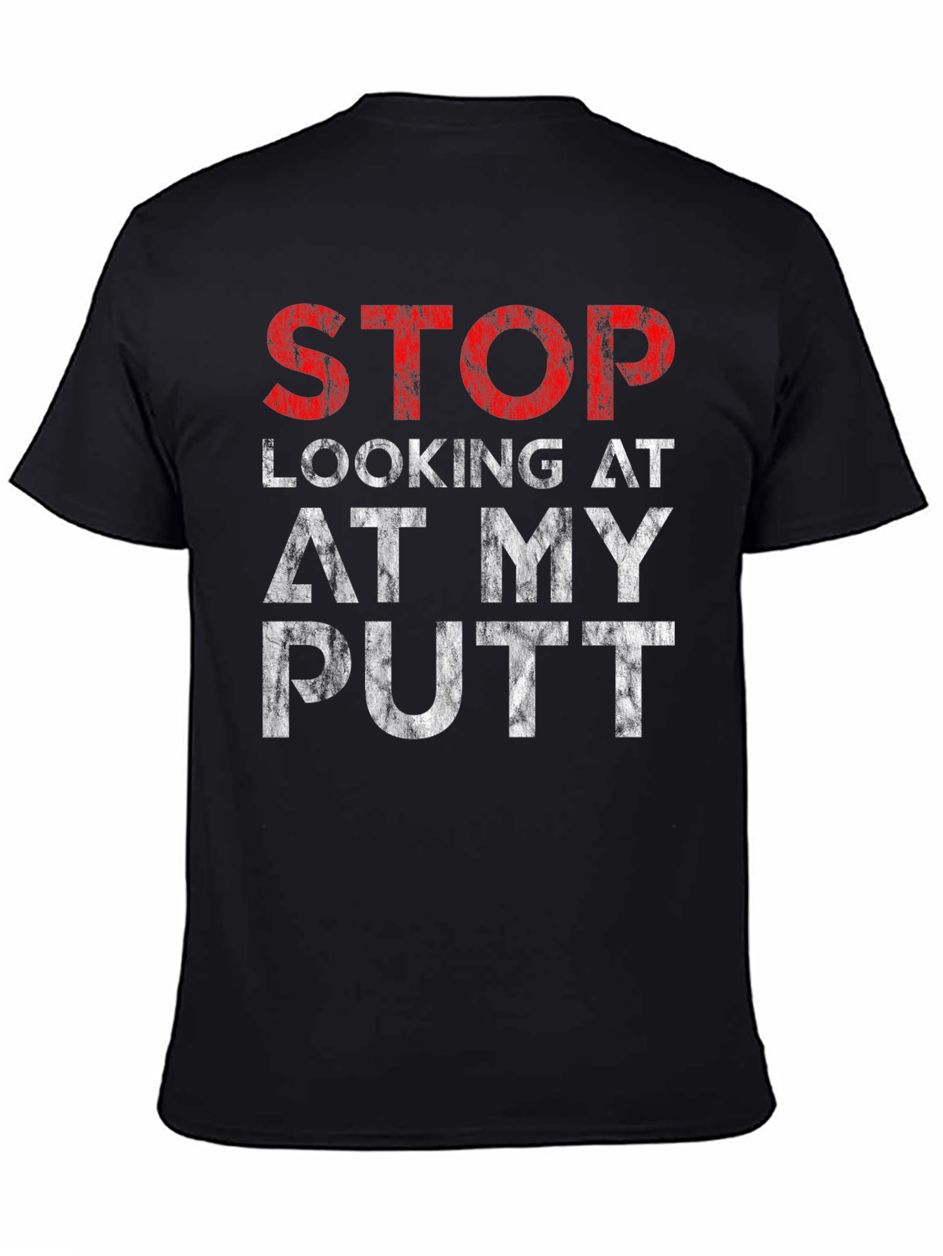 Stop Looking At My Putt Graphic T-Shirt