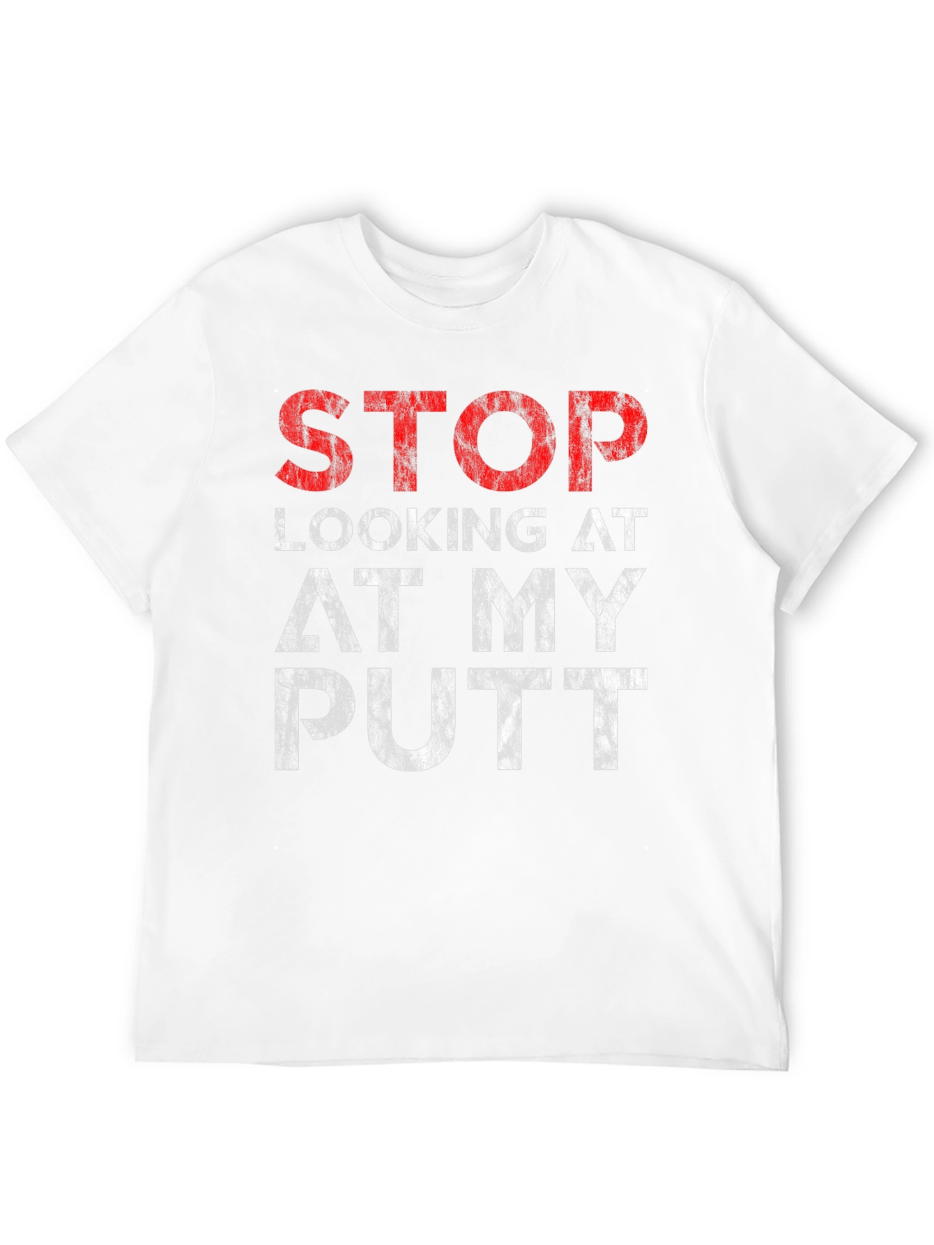 Stop Looking At My Putt Graphic T-Shirt