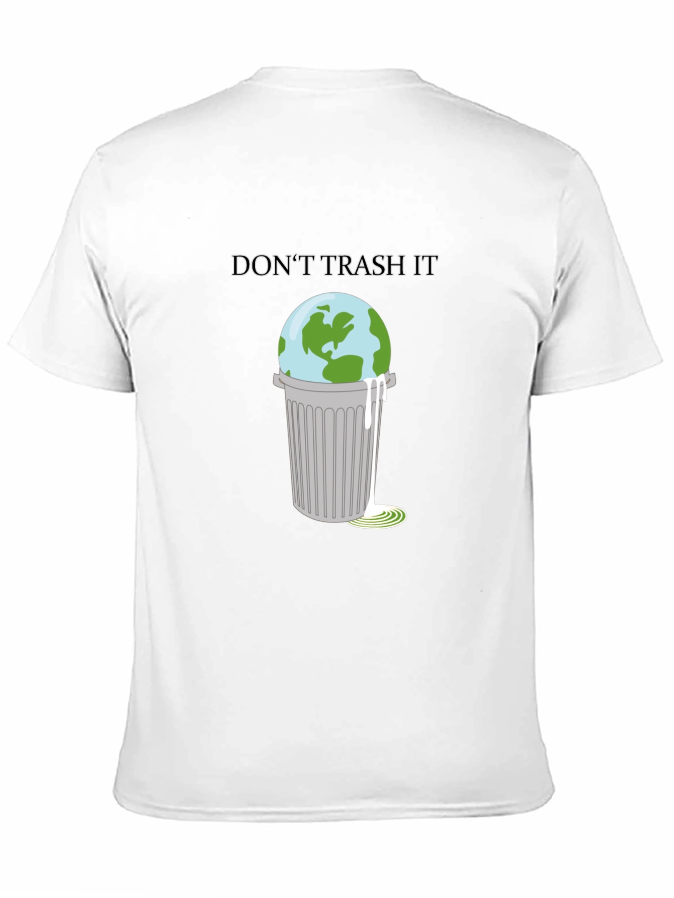 Dont Trash It T-Shirt: Earth in Trash Can Design